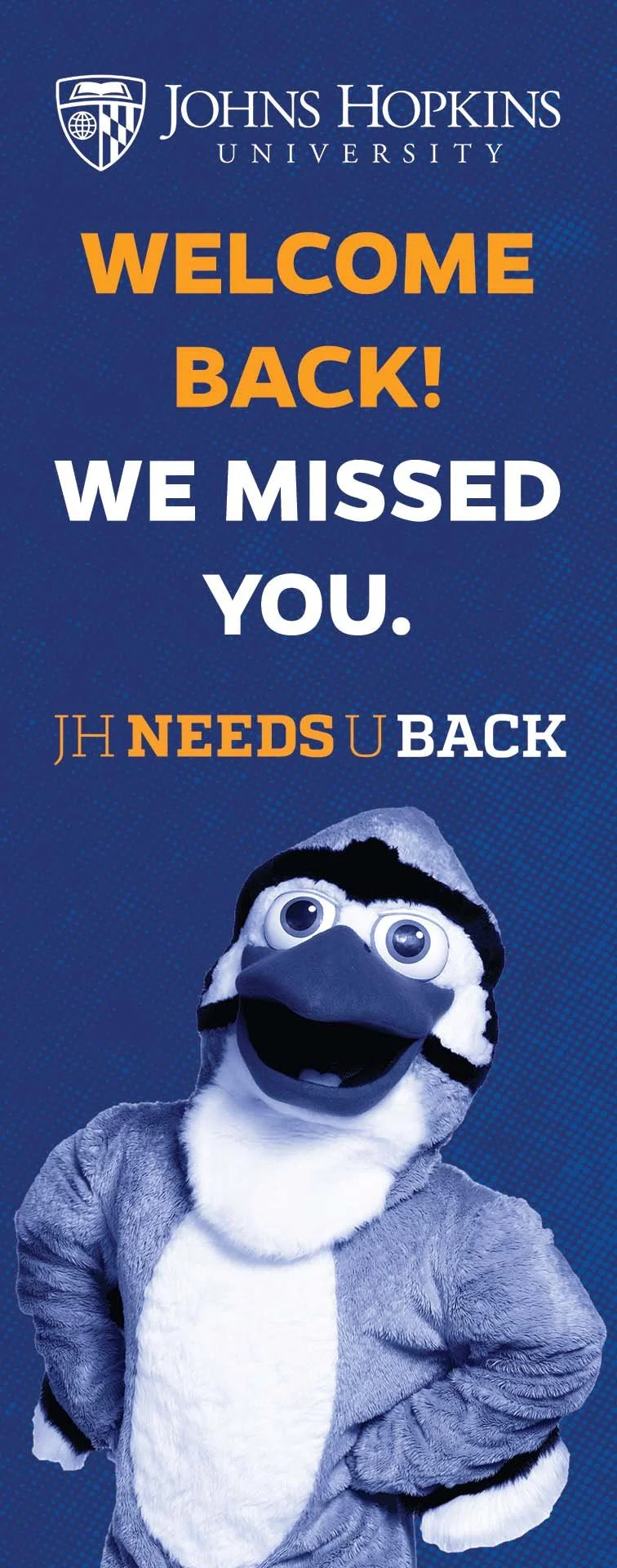 A promotional sign from Johns Hopkins University welcoming students back, featuring a mascot dressed as a bird with big eyes, a large beak, and gray and white feathers, standing against a blue background.
