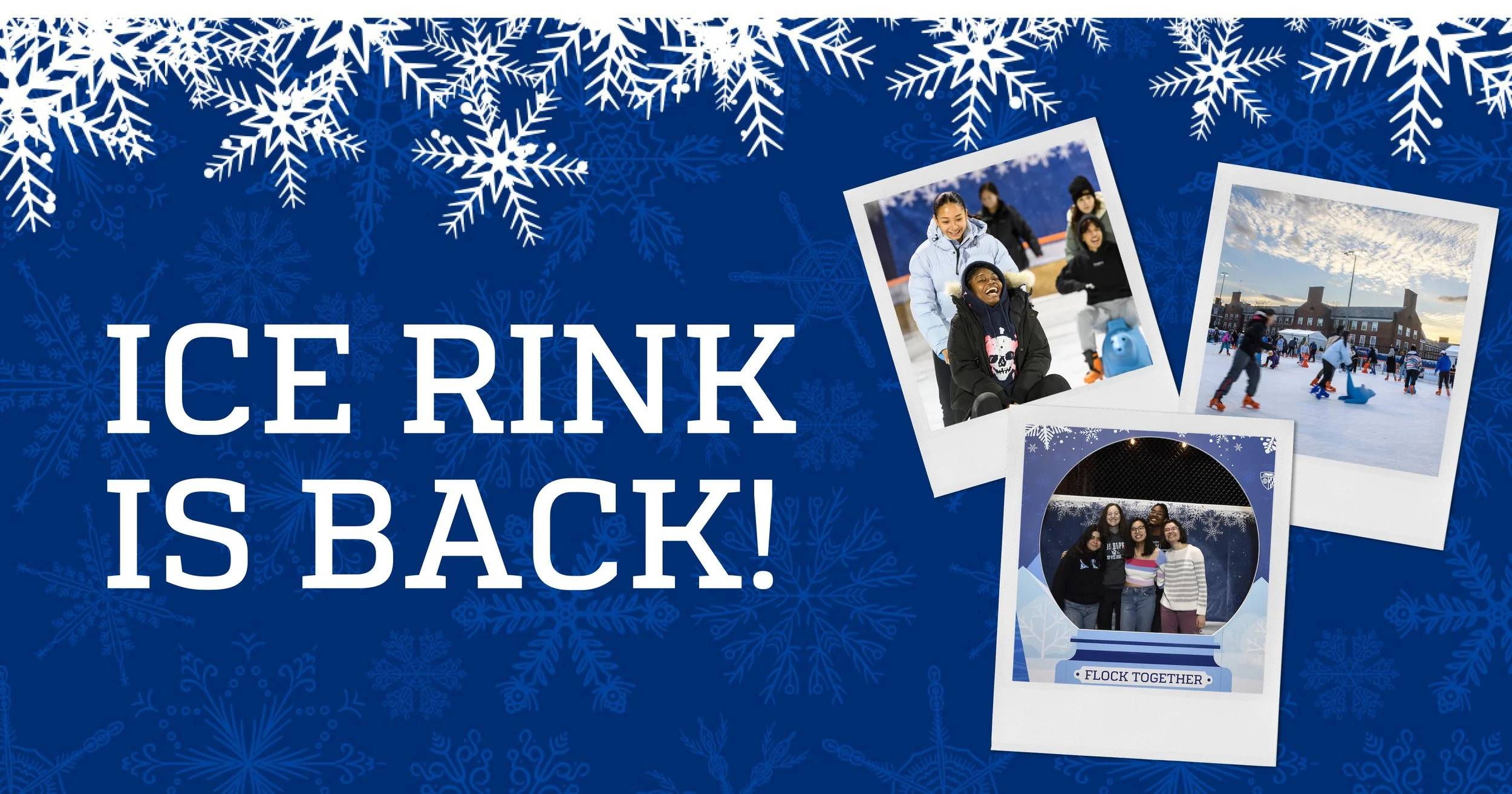 Celebration of the ice rink reopening with a blue background, snowflake decorations, and three Polaroid-style photos of people enjoying ice skating and winter activities.