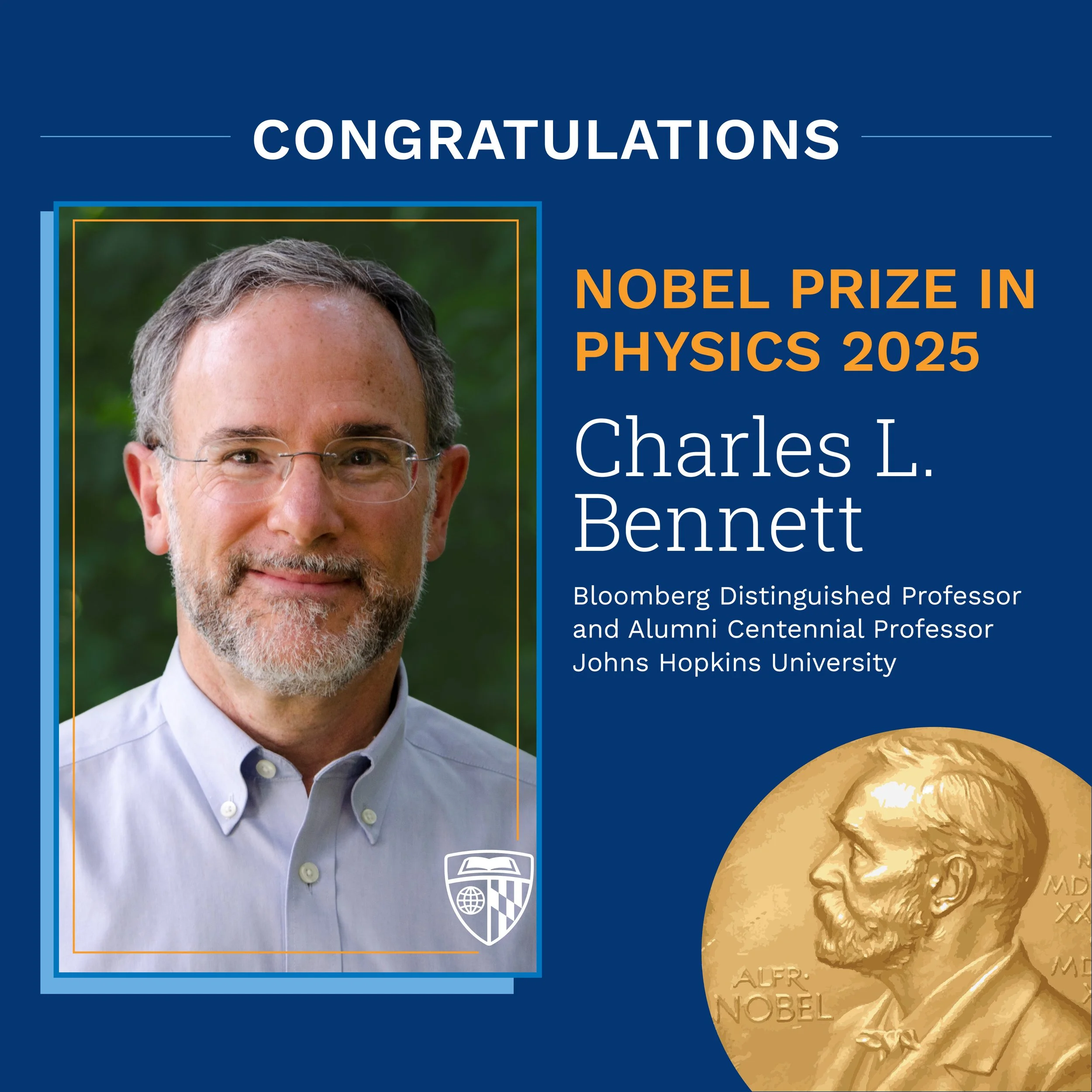 A congratulatory announcement celebrating Charles L. Bennett for winning the 2025 Nobel Prize in Physics. The image features a portrait of Charles L. Bennett, a Nobel laureate, wearing glasses and a light-colored shirt, with a university emblem on th