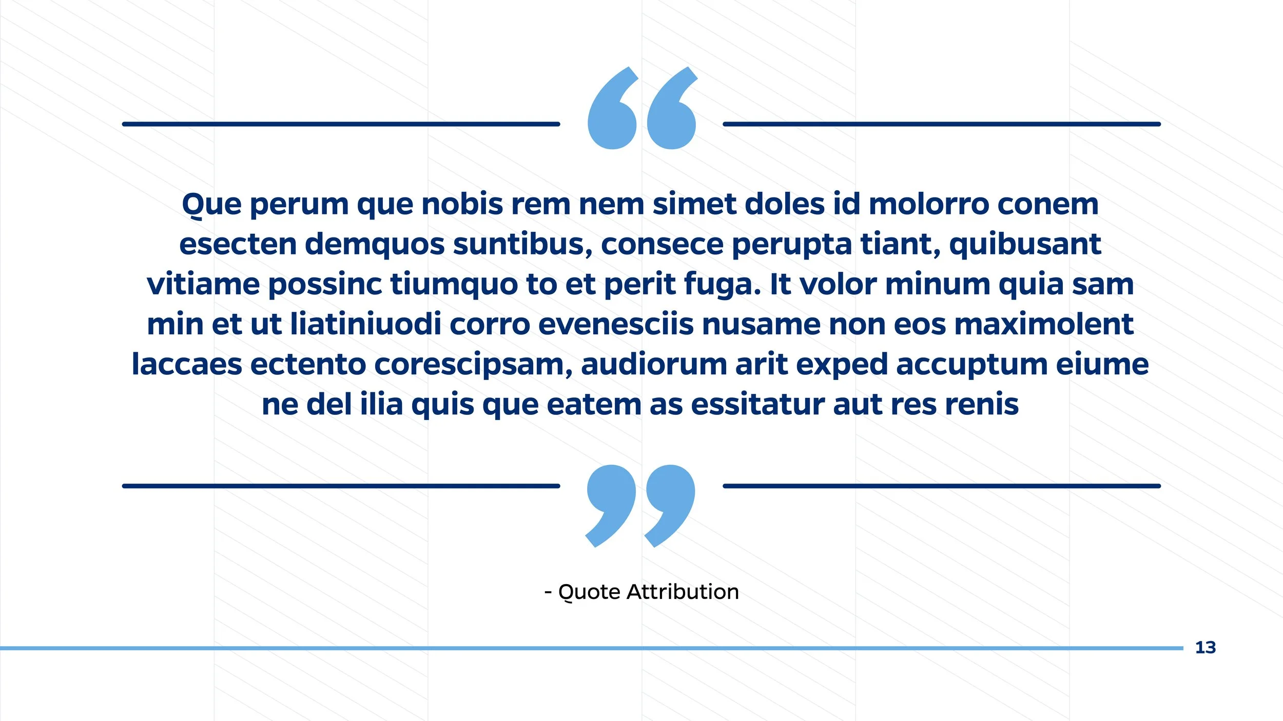 A quote in blue text on a white and light blue striped background with quotation marks at the top and bottom. The quote is in Latin-like placeholder text, attributed to 'Quote Attribution,' with the number 13 in the bottom right corner.