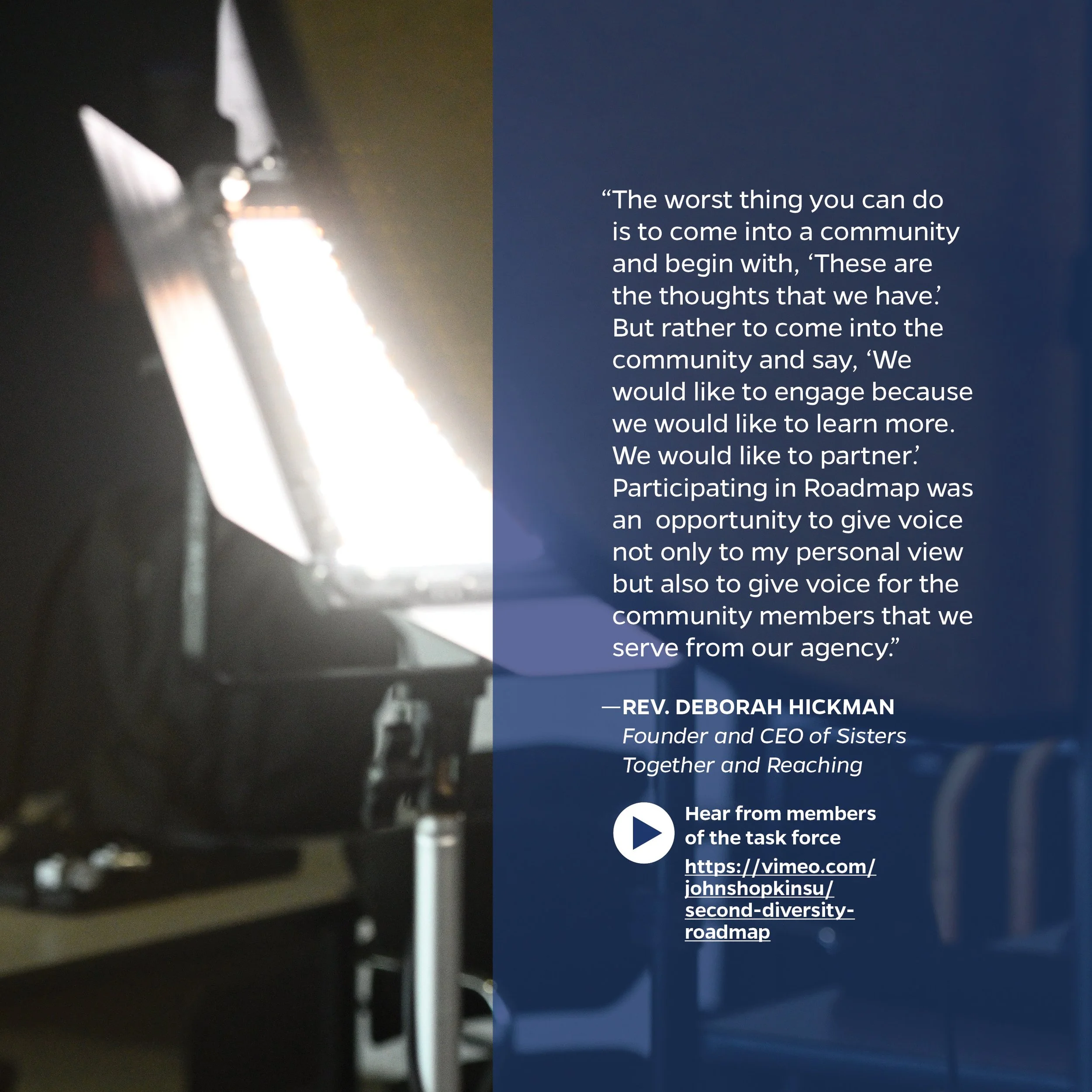 Open professional studio light with a quote about community engagement from Rev. Deborah Hickman, CEO of Sisters Together and Reaching, along with a link to a Vimeo task force video.