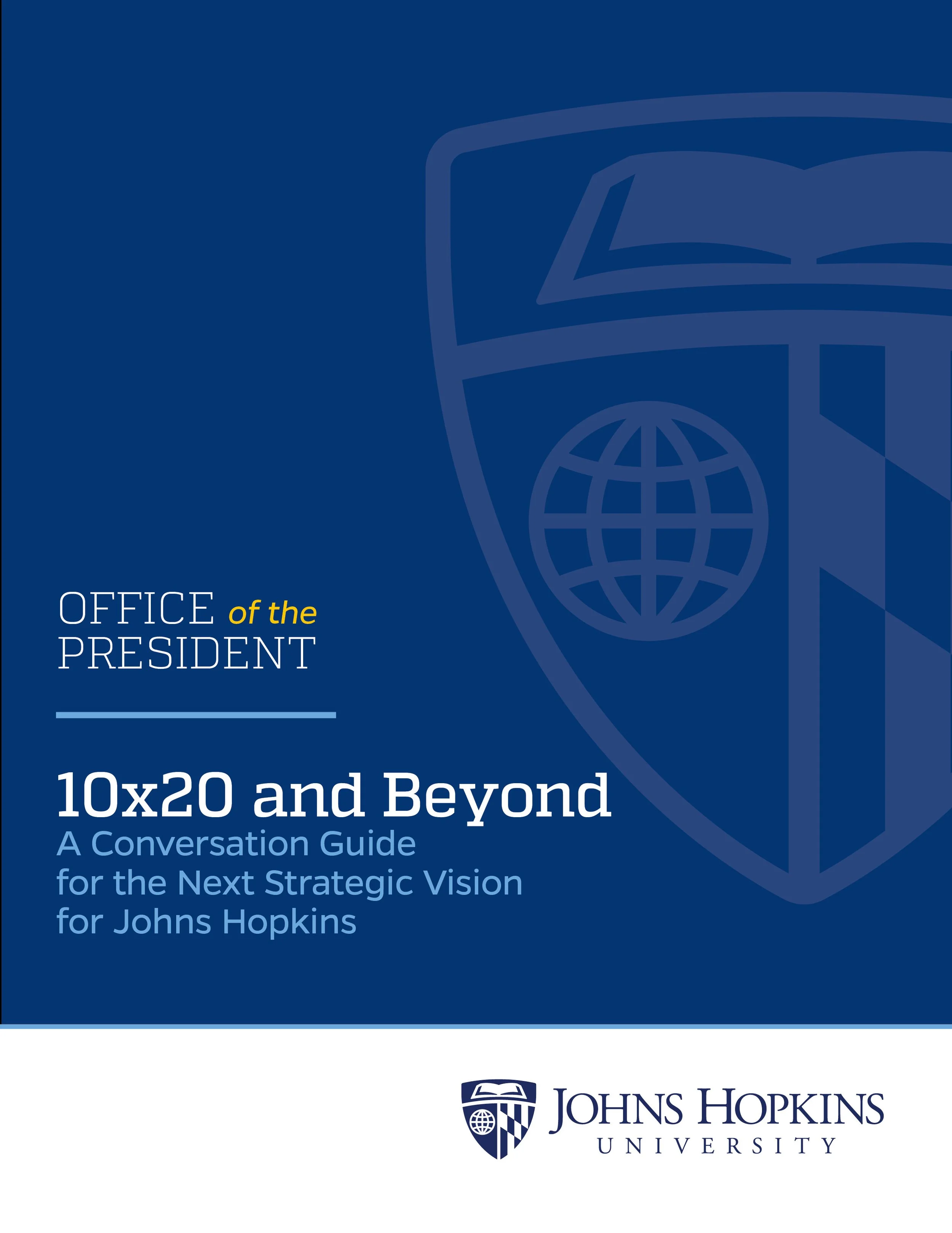 Cover of a publication titled 'Office of the President: 10x20 and Beyond - A Conversation Guide for the Next Strategic Vision for Johns Hopkins University' featuring a blue background, the Johns Hopkins University logo, and a shield emblem.
