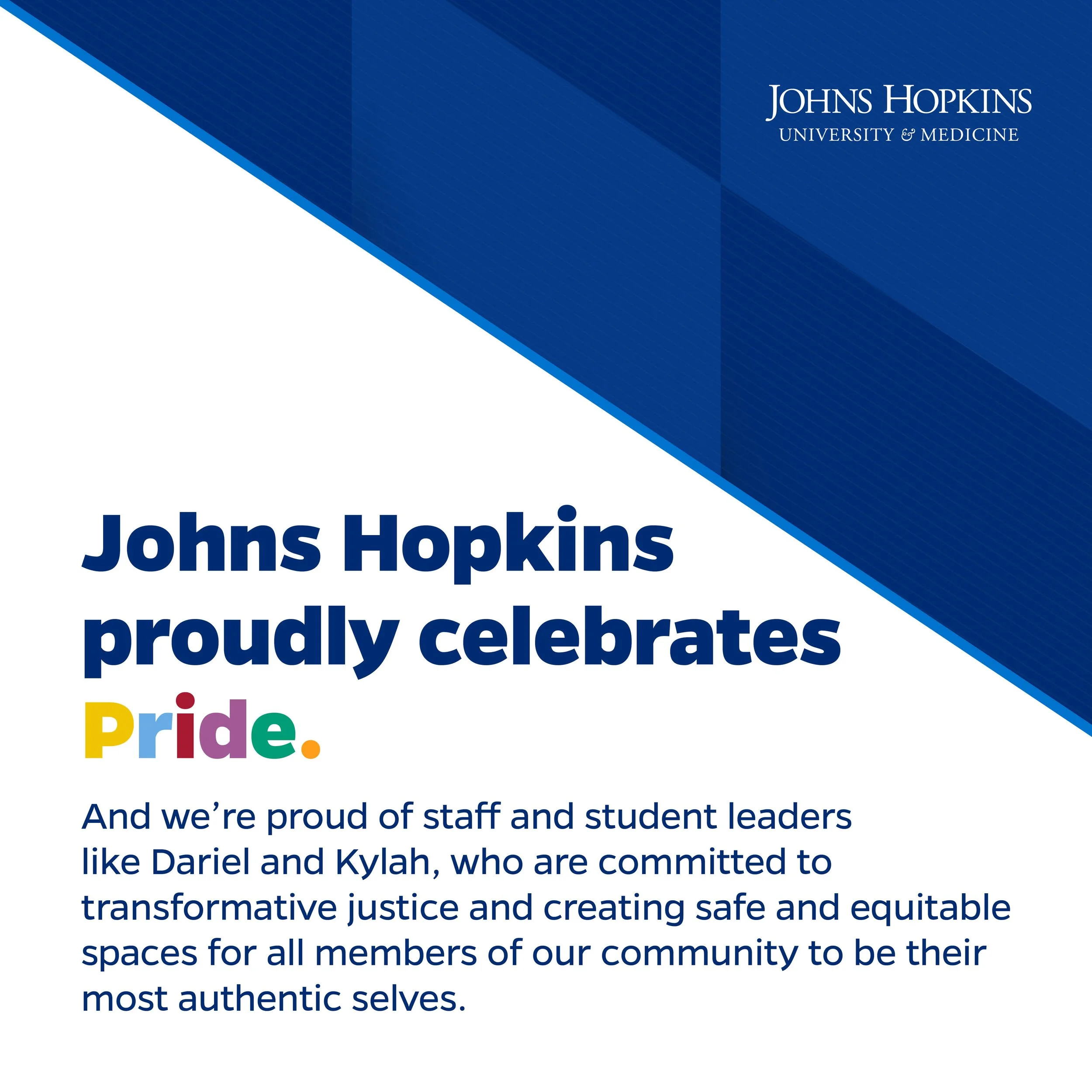 A promotional flyer from Johns Hopkins University & Medicine celebrating Pride, with a message about staff and student leaders committed to justice and creating safe, equitable spaces.