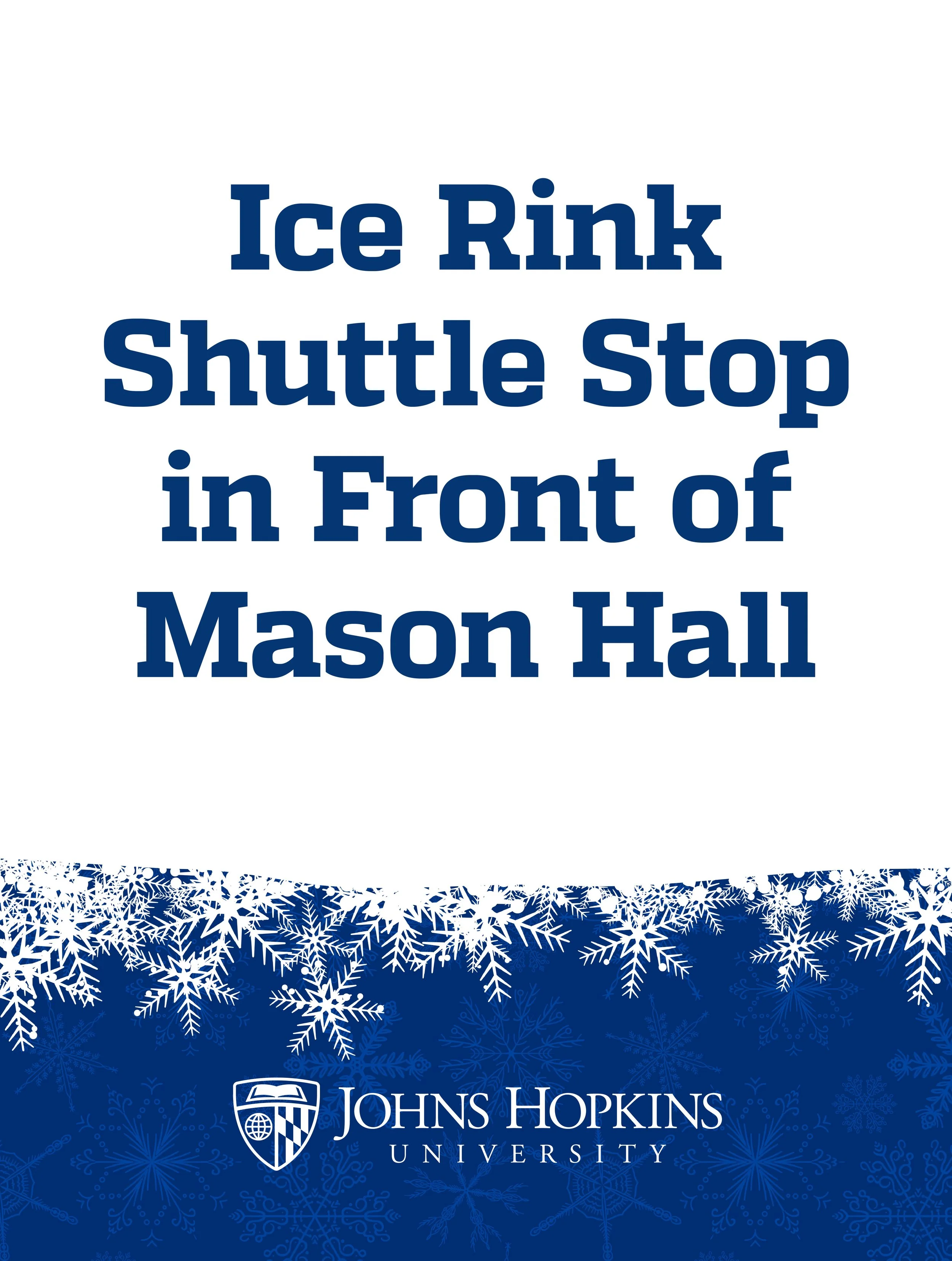 Sign indicating Ice Rink Shuttle Stop in front of Mason Hall at Johns Hopkins University, decorated with snowflakes.