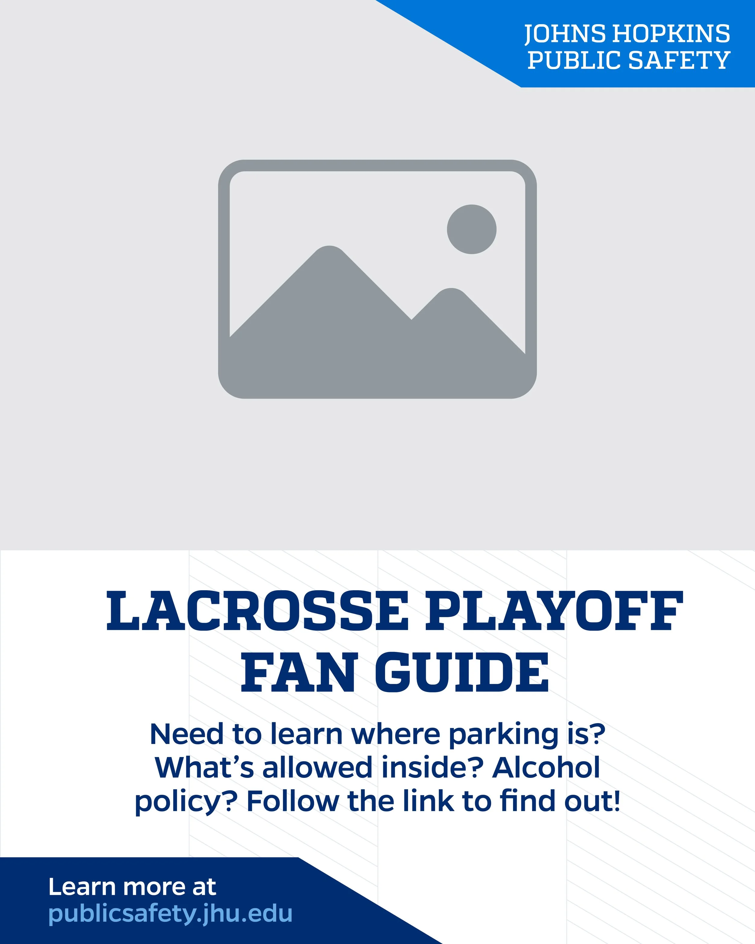 Lacrosse playoff fan guide poster from Johns Hopkins Public Safety, with informational text about parking, allowed items, and policies, and a placeholder image