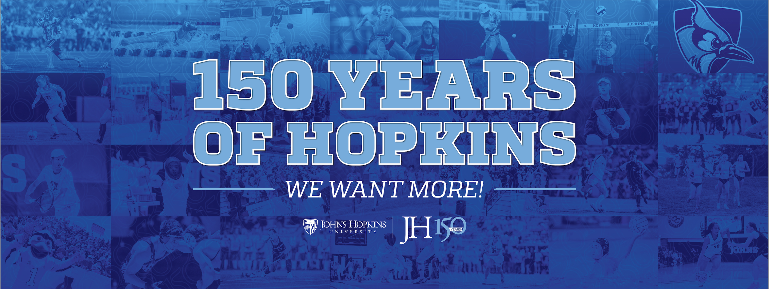 A collage of sports photos in blue tones celebrating 150 years of Johns Hopkins University athletics with the text '150 Years of Hopkins, We Want More!' and the Johns Hopkins University logo.