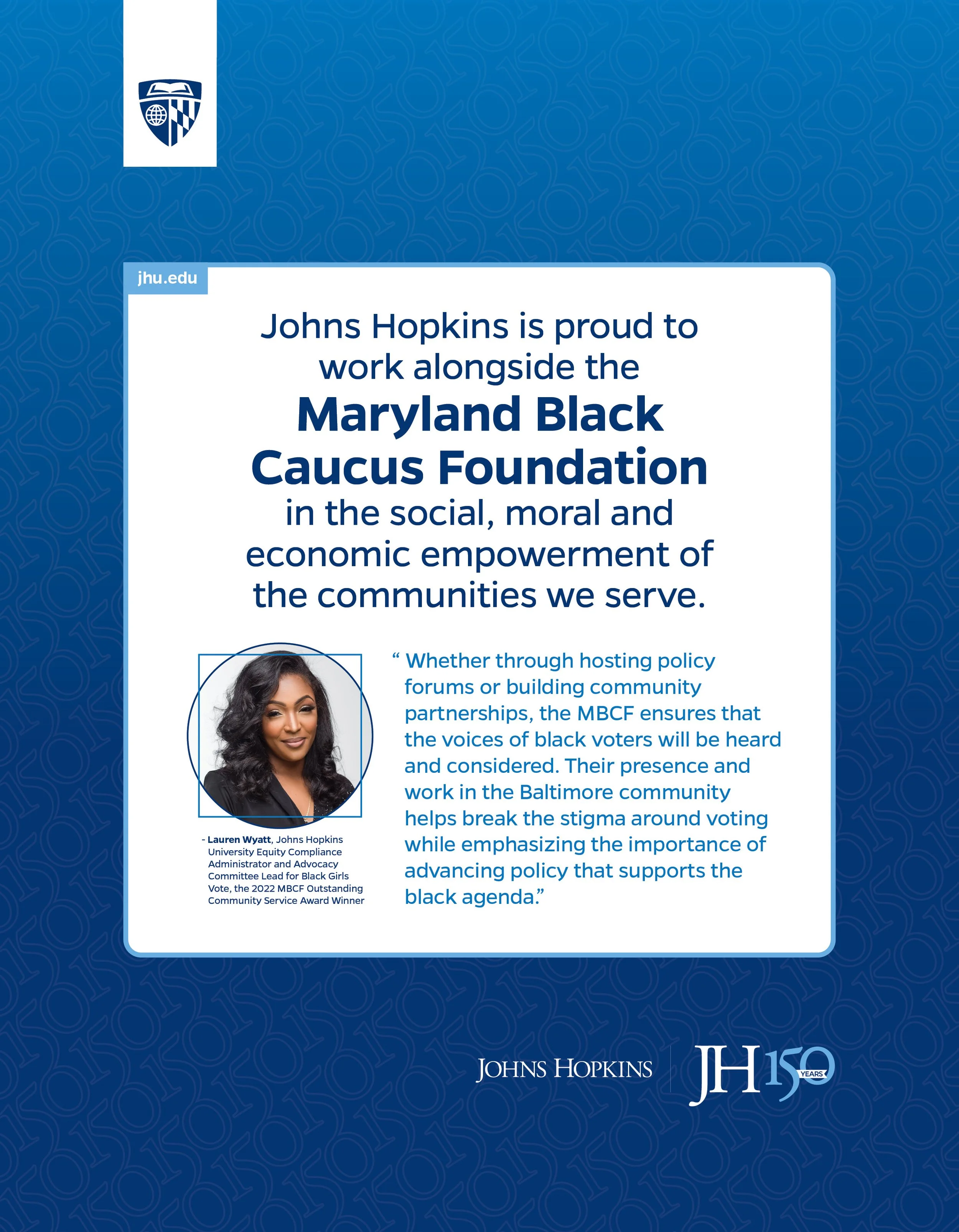 A promotional poster for Johns Hopkins University, featuring a blue background with the university's logo at the top, a photo of Lauren Wyatt, and text about her work with the Maryland Black Caucus Foundation, emphasizing community empowerment and vo