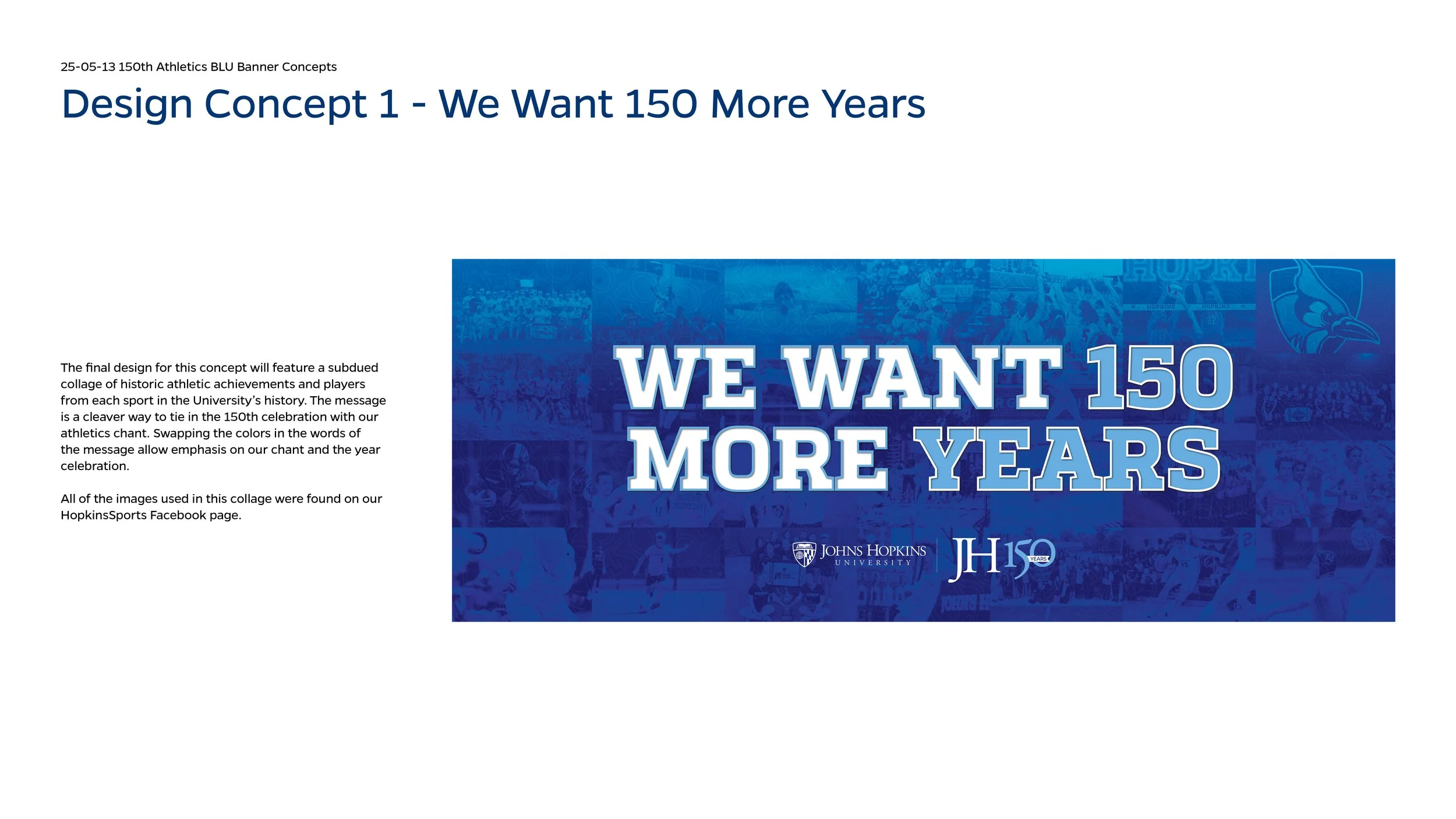 Slide titled 'Design Concept 1 - We Want 150 More Years' featuring a collage of historic athletic achievements and players, with logos for Johns Hopkins University and the 150th anniversary.