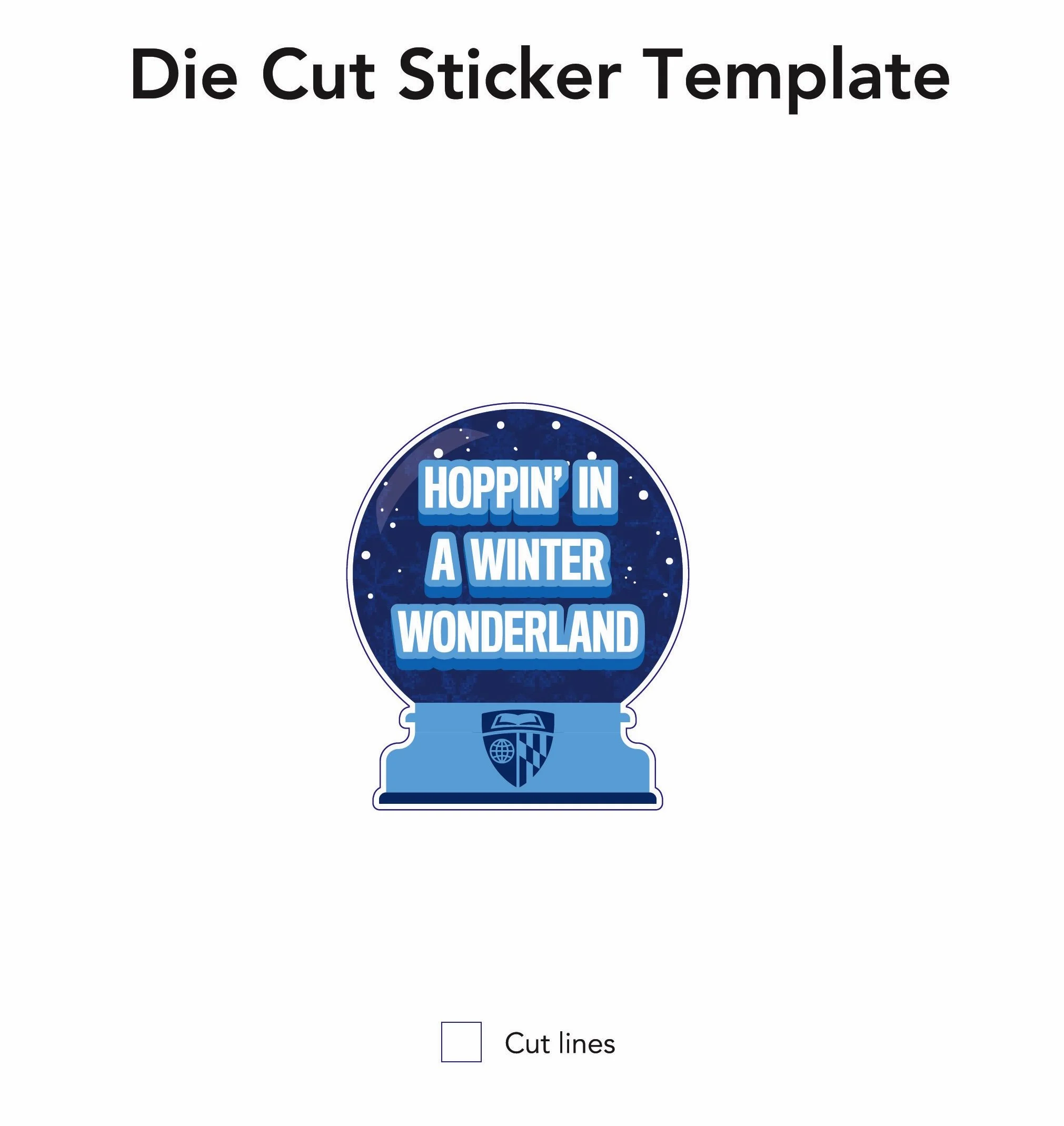 A die cut sticker template featuring a snow globe with the phrase 'Hoppin' in a Winter Wonderland' inside, snowflakes, and a shield emblem at the base.
