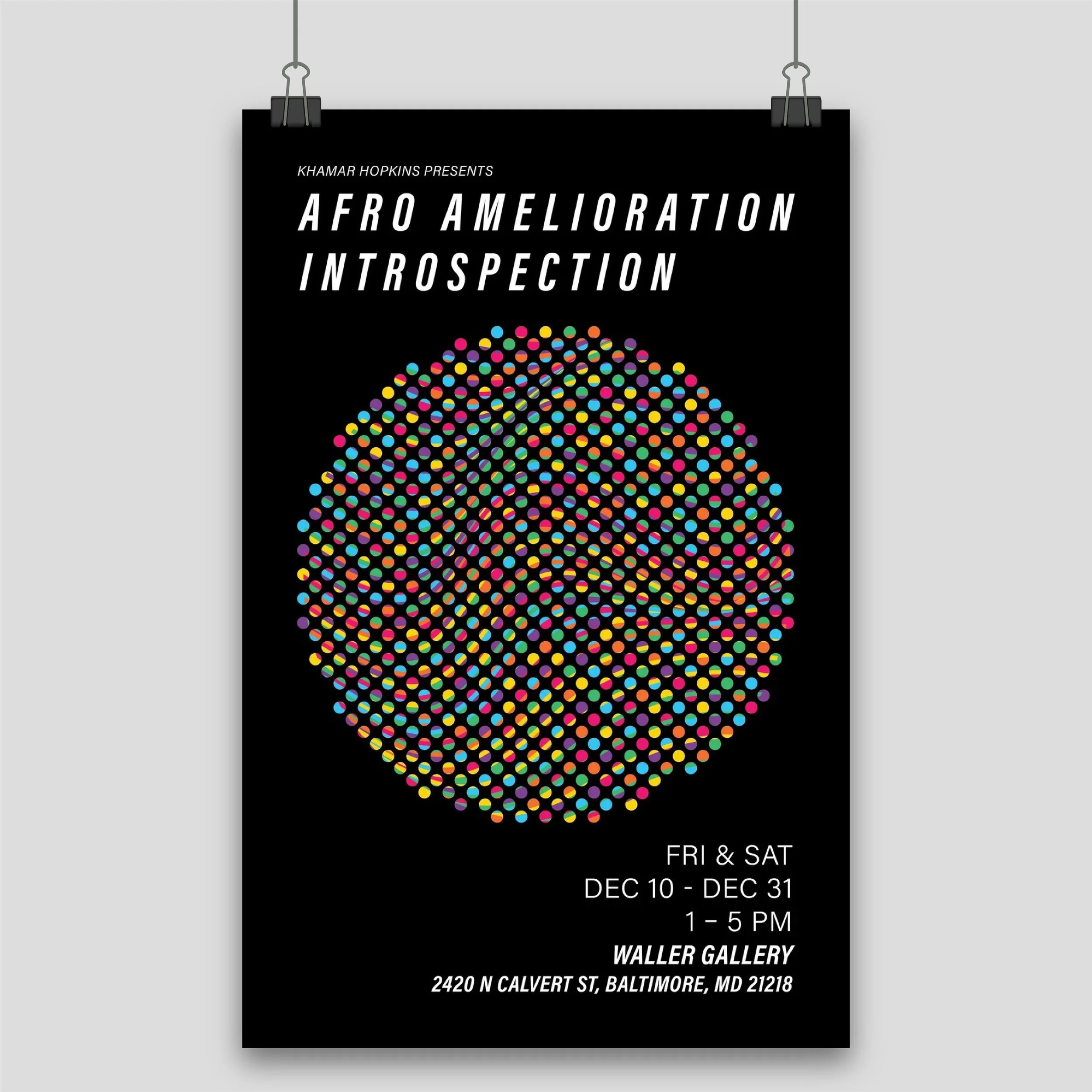 Black poster with colorful dotted circle, promotional text for an event titled 'Afro Amelioration Introspection' organized by Khamar Hopkins, held at Waller Gallery in Baltimore from December 10 to December 31, 1 to 5 PM.