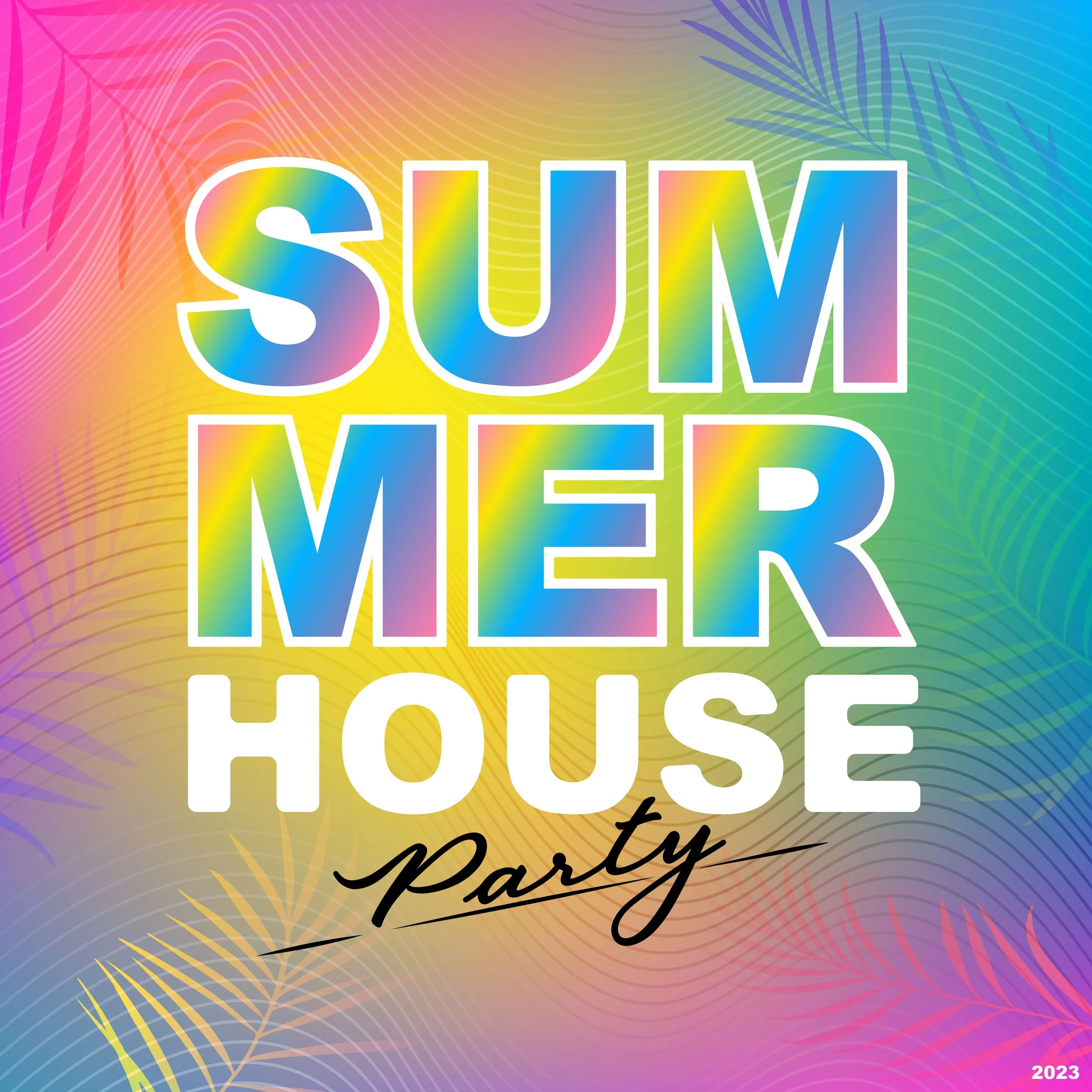 Colorful background with palm leaf patterns, and the words 'Summer House Party' written in large, vibrant, rainbow-colored letters with a white outline, and 'Party' written in black cursive. The year 2023 is in small white text at the bottom right.
