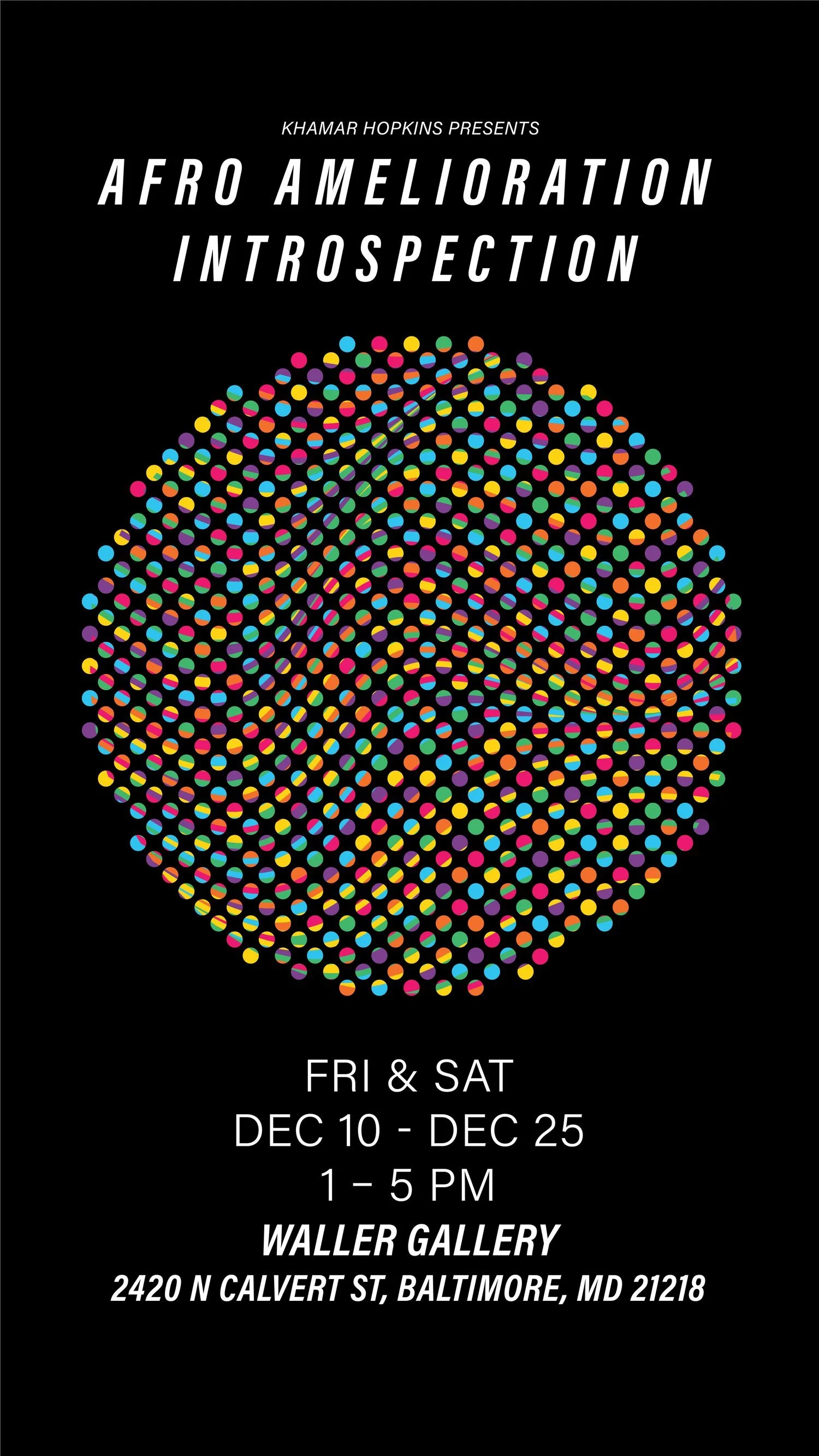 Poster for an art exhibition titled 'Afro Melioration Introspection' presented by Khamar Hopkins. The poster features a large, colorful, dot-based, abstract, three-dimensional sphere on a black background. The event is scheduled for Fridays and Satur