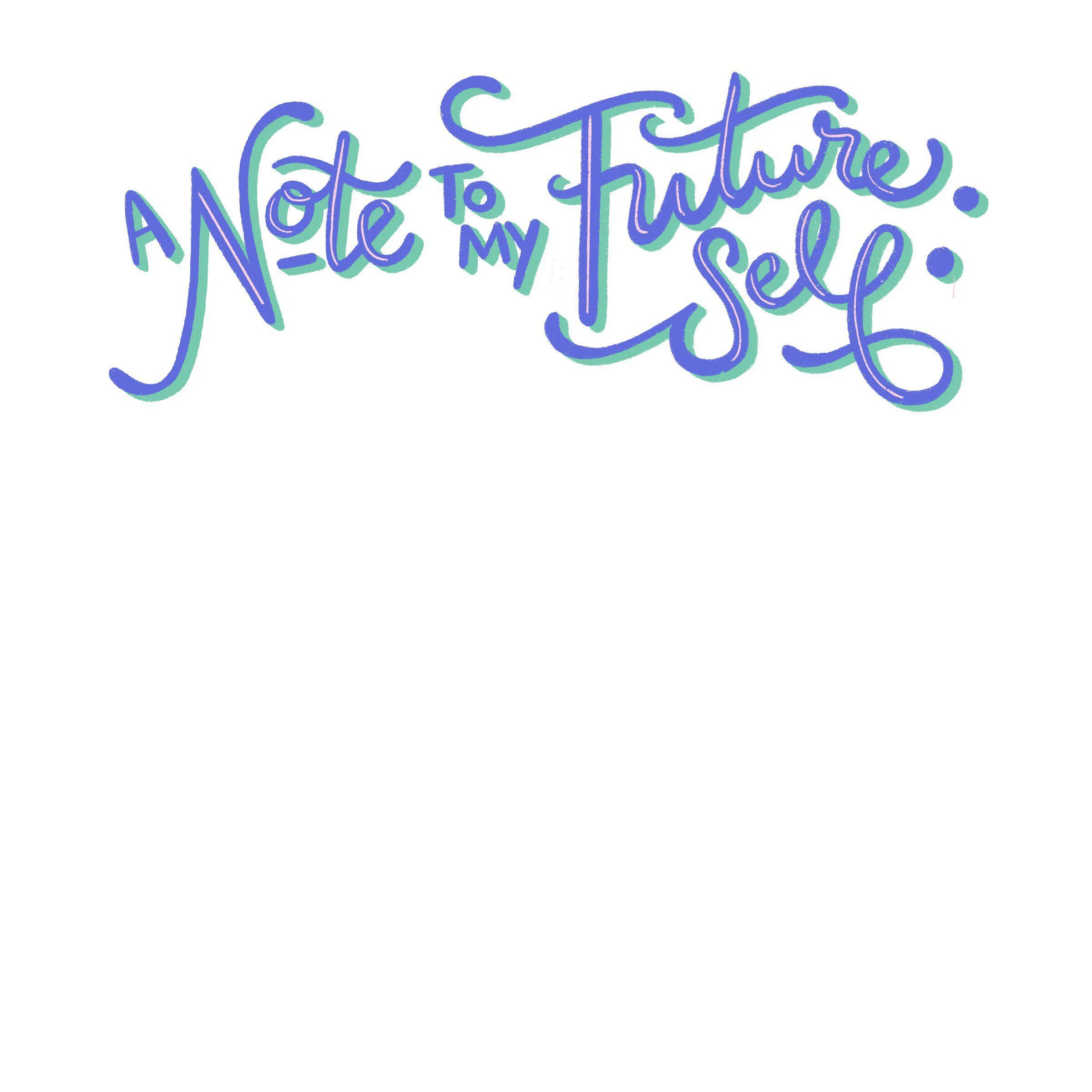 Handwritten creative note saying 'Note to my future self' in blue and green ink.