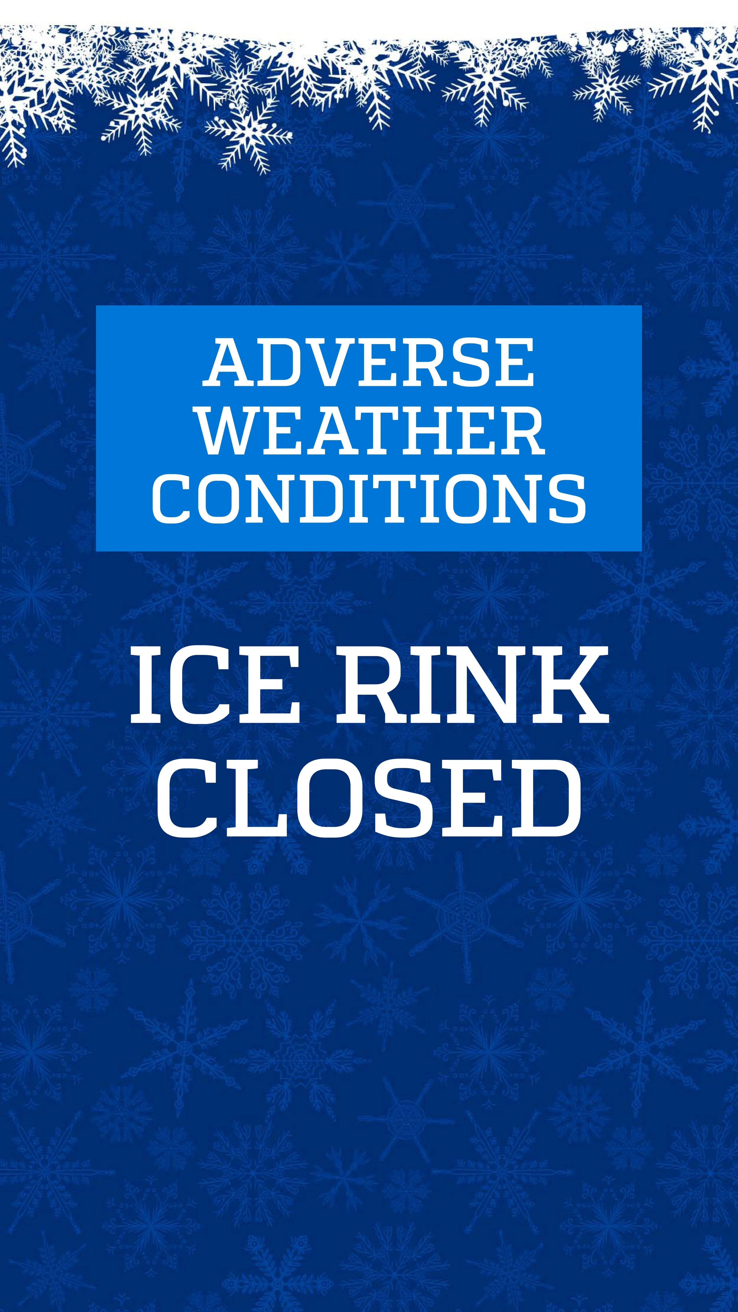 A blue sign with white snowflake patterns, indicating adverse weather conditions and that the ice rink is closed.
