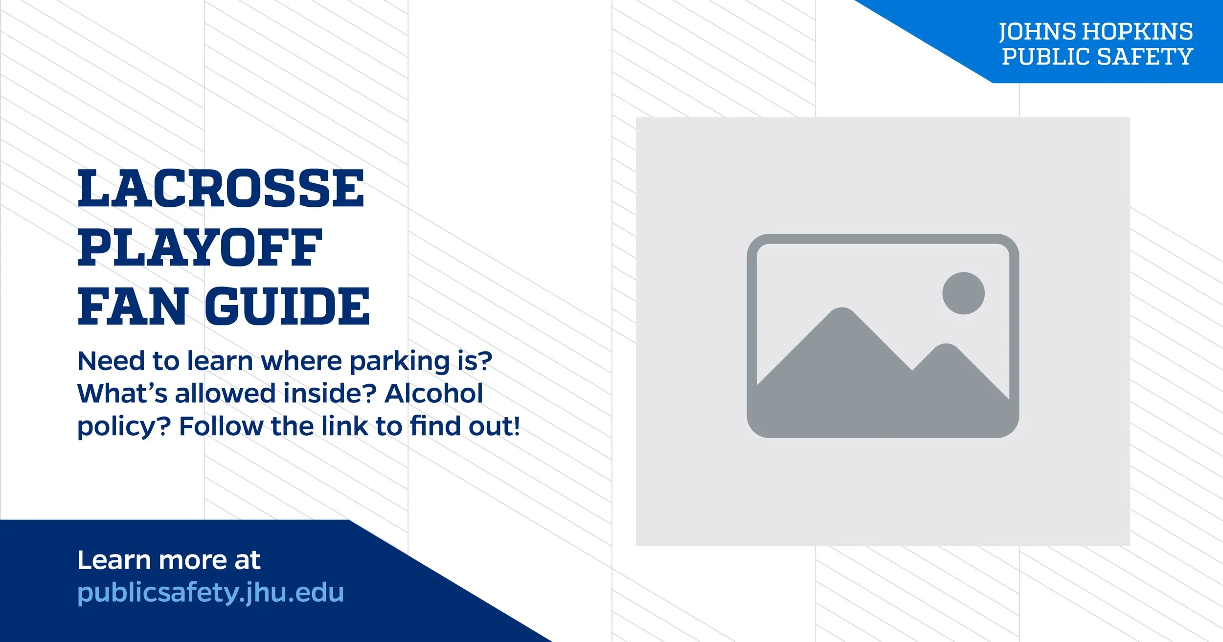 Lacrosse Playoff Fan Guide flyer from Johns Hopkins Public Safety, providing parking, alcohol policy, and safety information with a website link for more details.