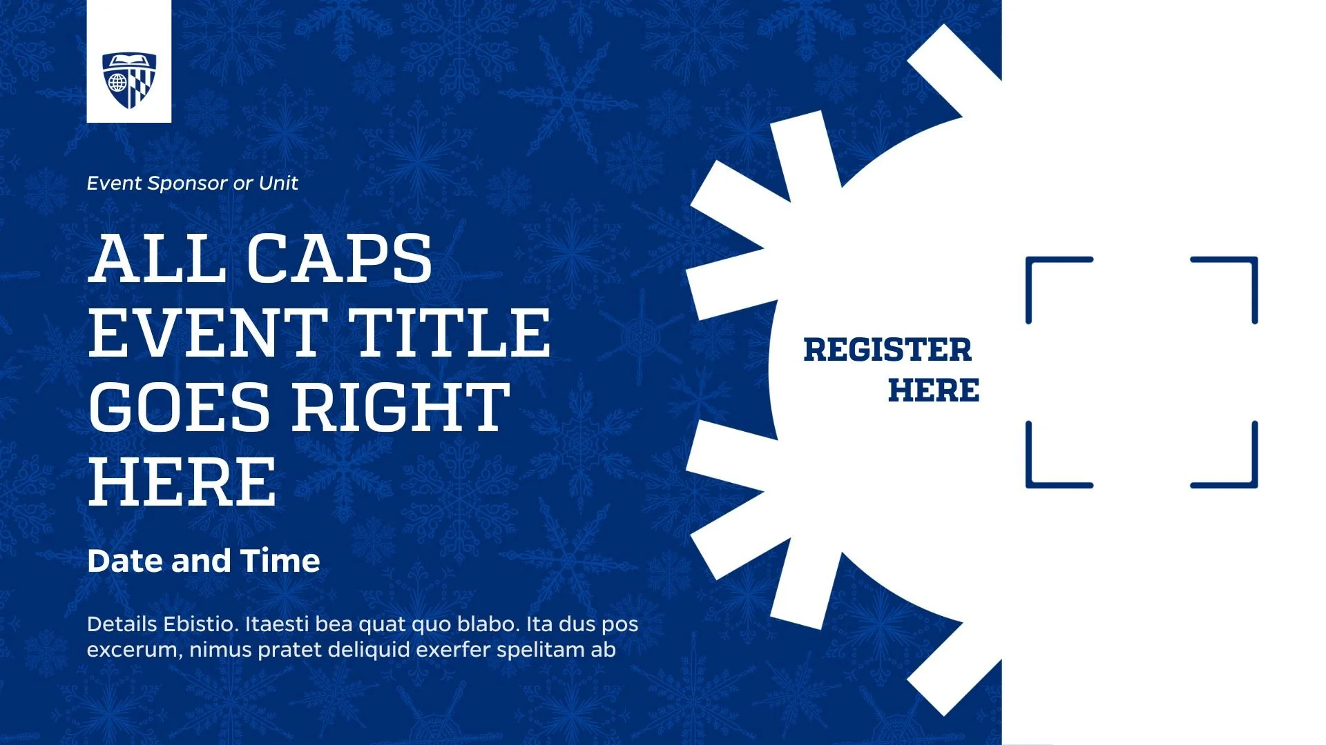 A blue event flyer with snowflake patterns. It includes a logo in the top left corner, placeholder text for the event sponsor, title, and details, with a white gear icon and a register here button on the right side.
