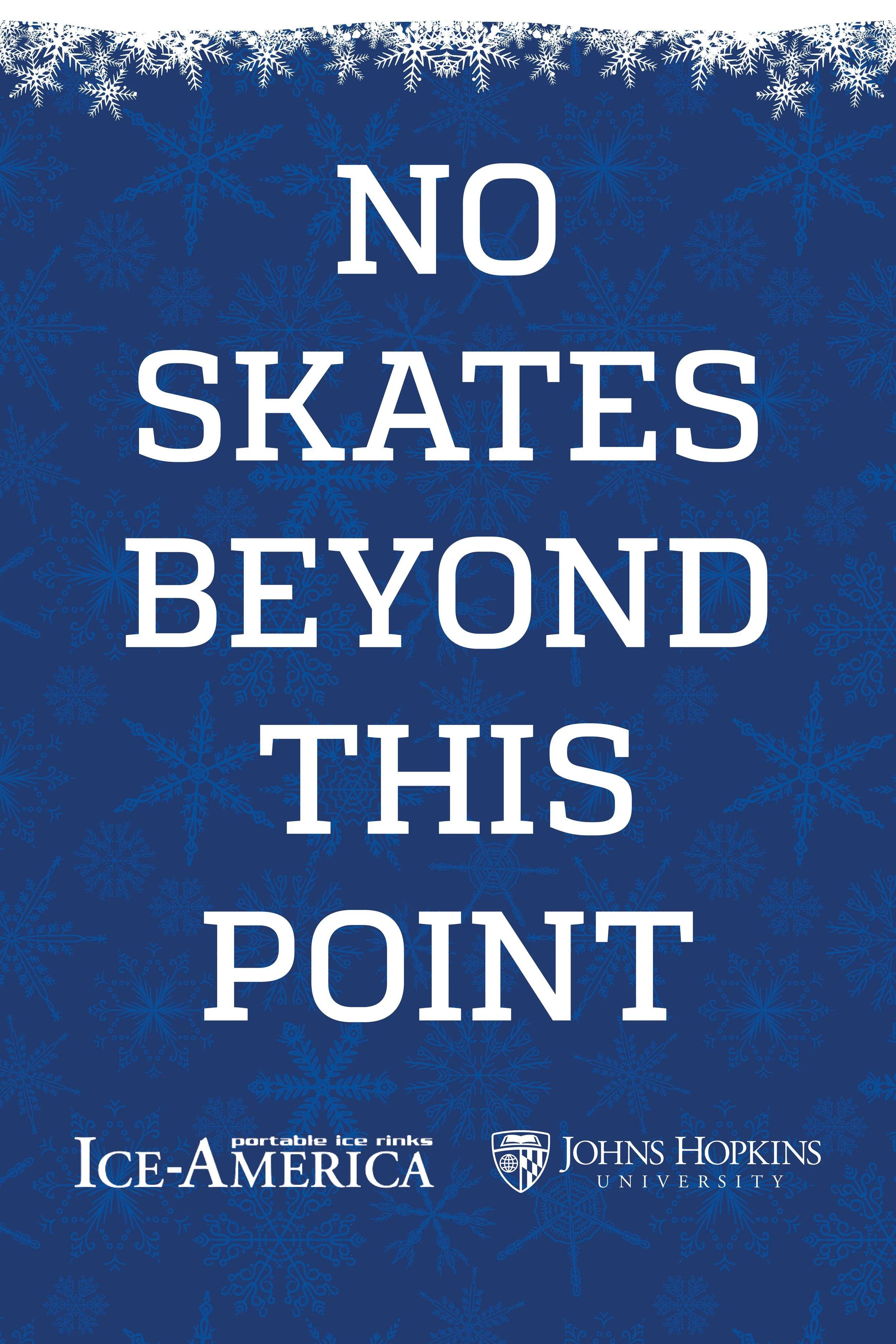 Sign that says 'No Skates Beyond This Point' with snowflake background, logos for Ice-America and Johns Hopkins University.