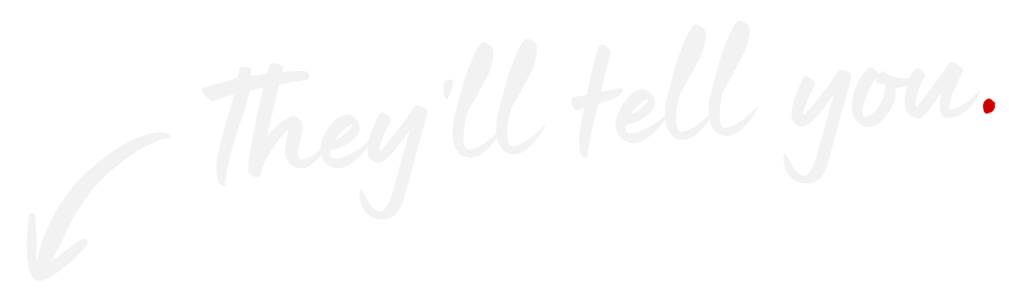 Light gray arrow pointed downwards to the left next to light gray text that reads "They'll tell you."