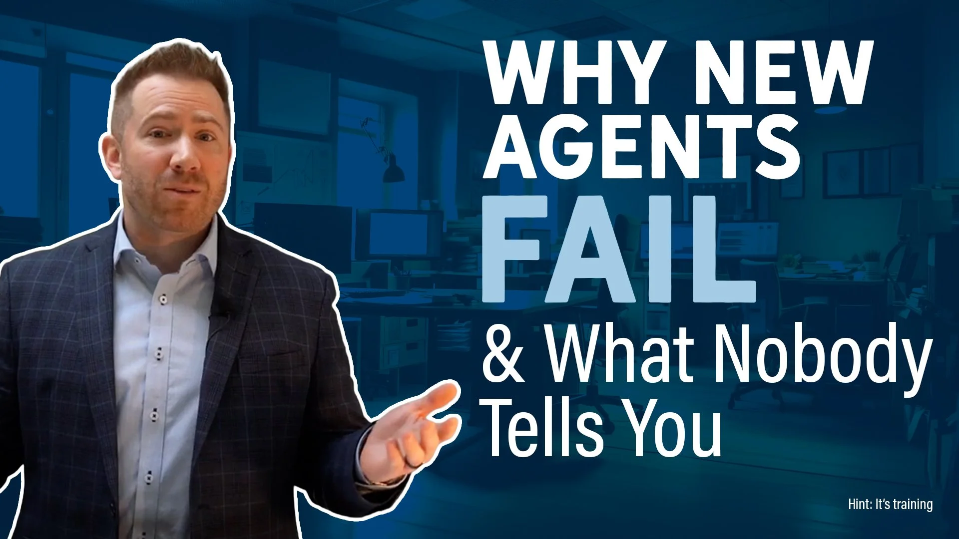 Why Most New Real Estate Agents Fail (And It’s Not Why You Think)