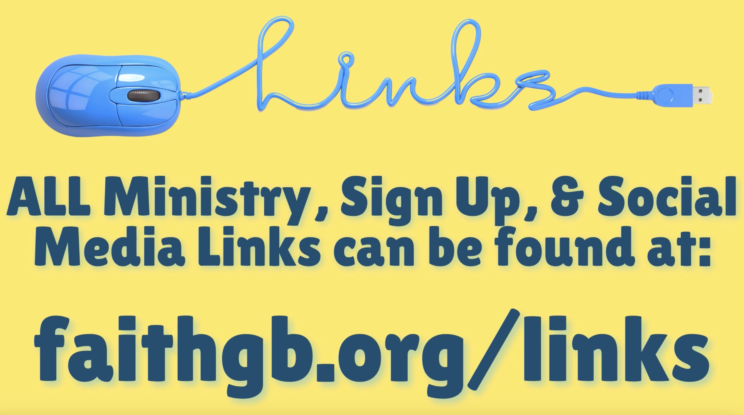 Blue computer mouse with the cable shaped into the word 'links' on yellow background, with bold blue text below stating the URL 'faithgb.org/links' for ministry sign ups and social media links.
