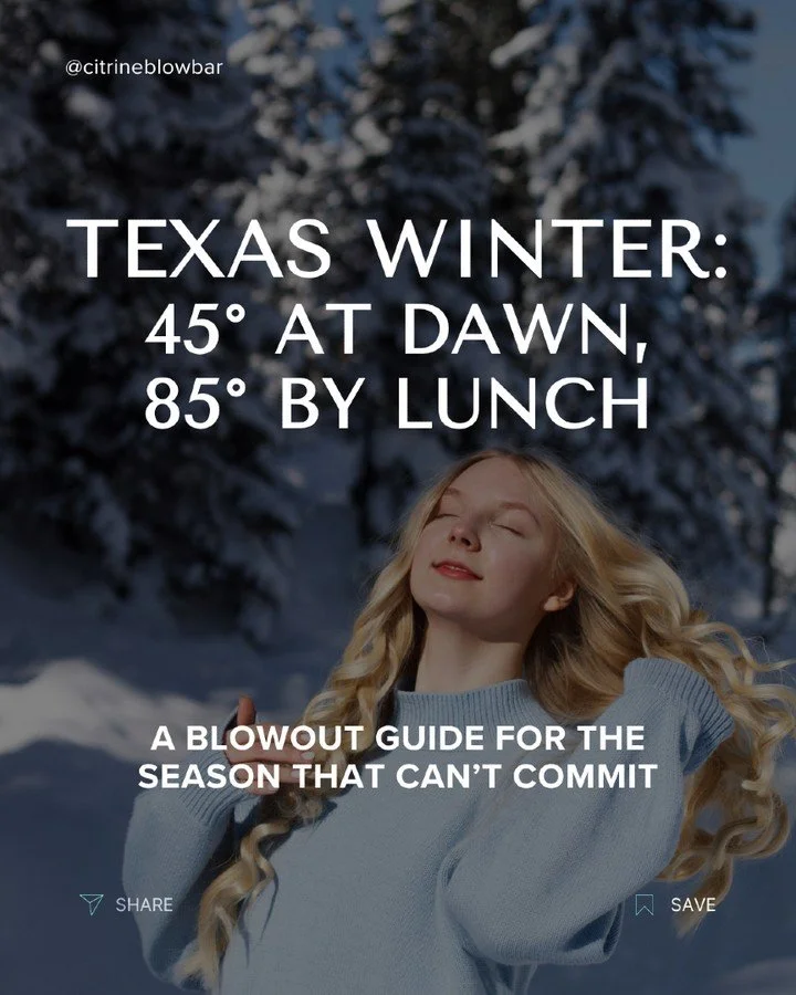 Texas winter really said:
&ldquo;Surprise! It&rsquo;s all the seasons&hellip; every day&hellip; good luck.&rdquo; ❄️☀️💦

One minute your hair is flat from cold air, the next it&rsquo;s frizzing in an 82&deg; afternoon. So we built a blowout guide fo