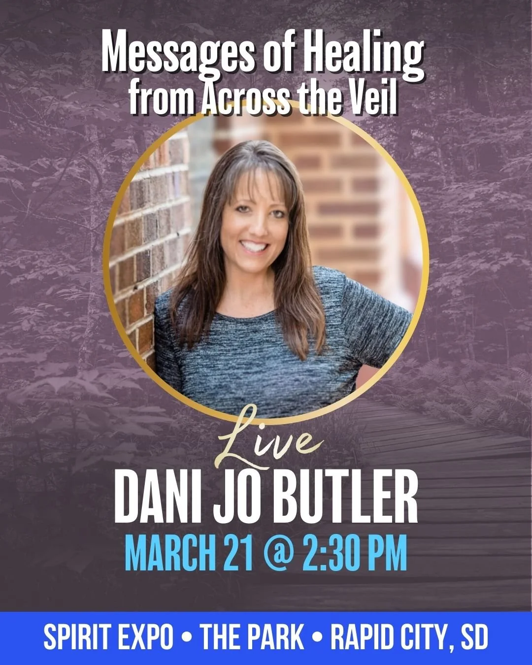 🔮 Speaker Spotlight: Dani Jo Butler &ndash; Psychic Medium
🕊 March 21 @ 2:30 PM
 Messages of Healing from Across the Veil
Join Dani Jo Butler for a powerful and heartfelt gallery reading where messages from loved ones in Spirit come through with cl