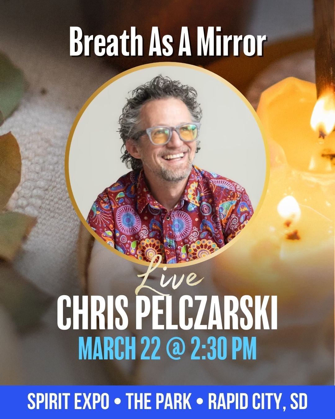 🌬 Speaker Spotlight: Chris Pelczarski
🕊 March 22 @ 2:30 PM
 Breath As A Mirror
Discover how breath mirrors our internal world and how to use it to your advantage to transform your world. Through this insightful and experiential talk, Chris Pelczars