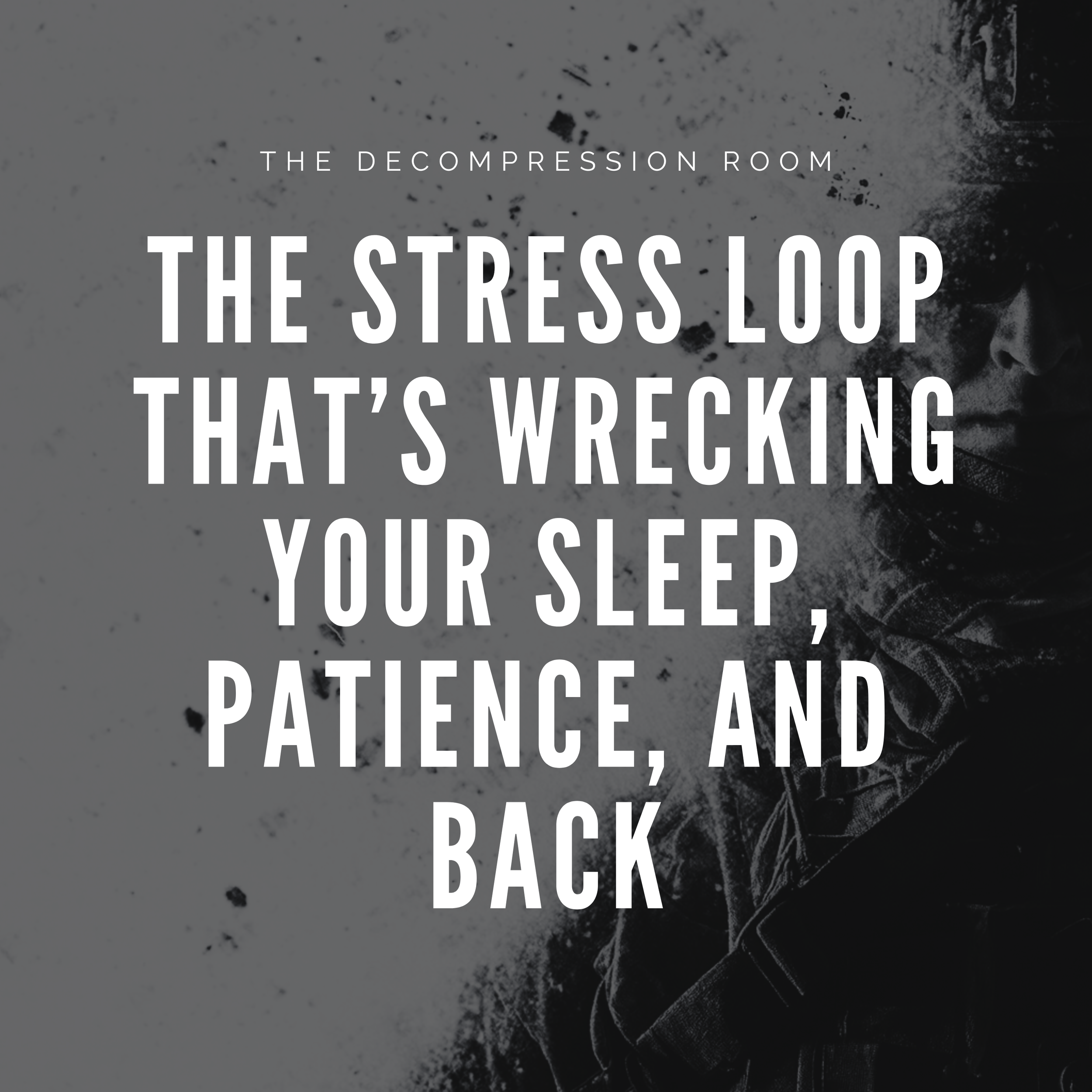 The Stress Loop That’s Wrecking Your Sleep, Patience, and Back