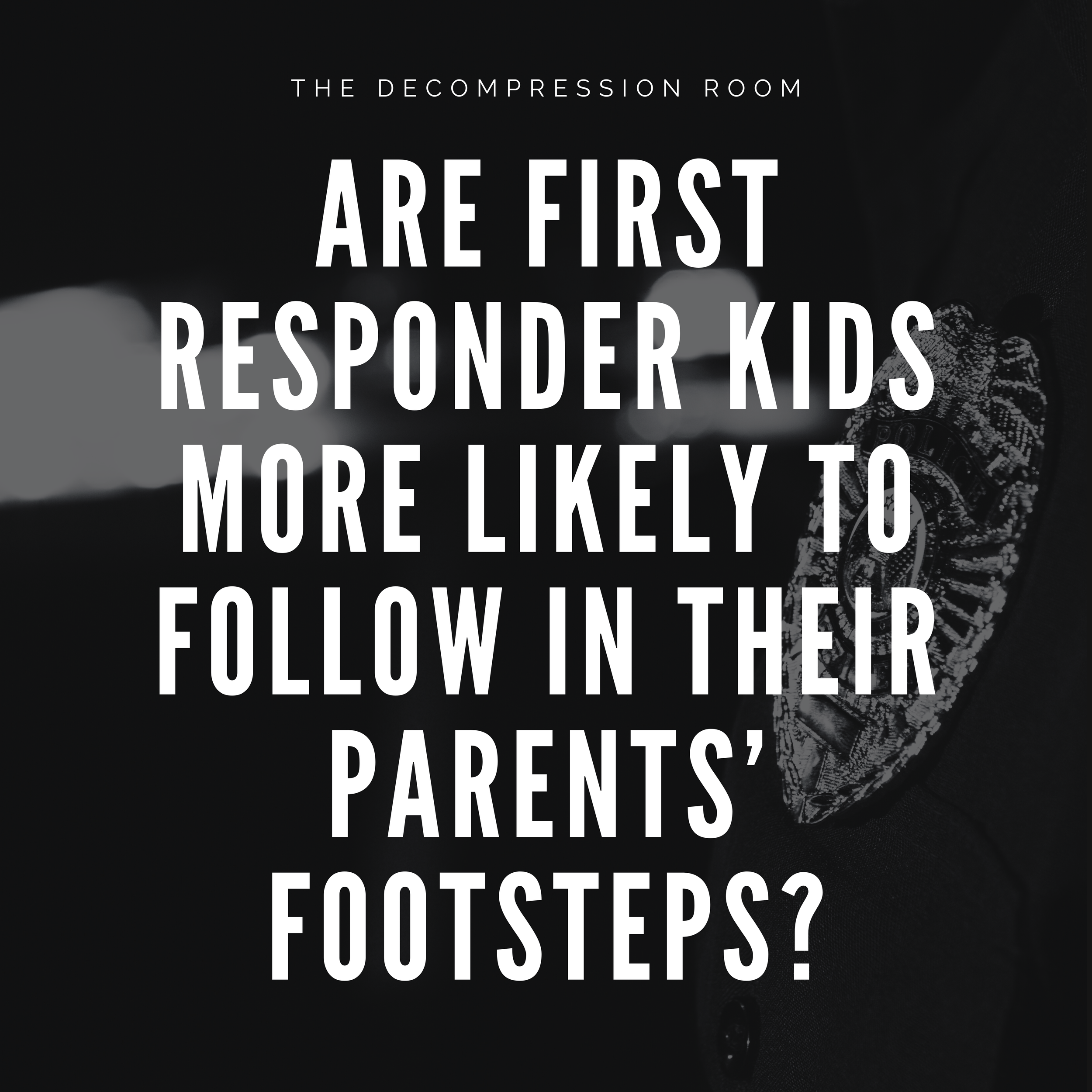 Are First Responder Kids More Likely to Follow in Their Parents’ Footsteps?