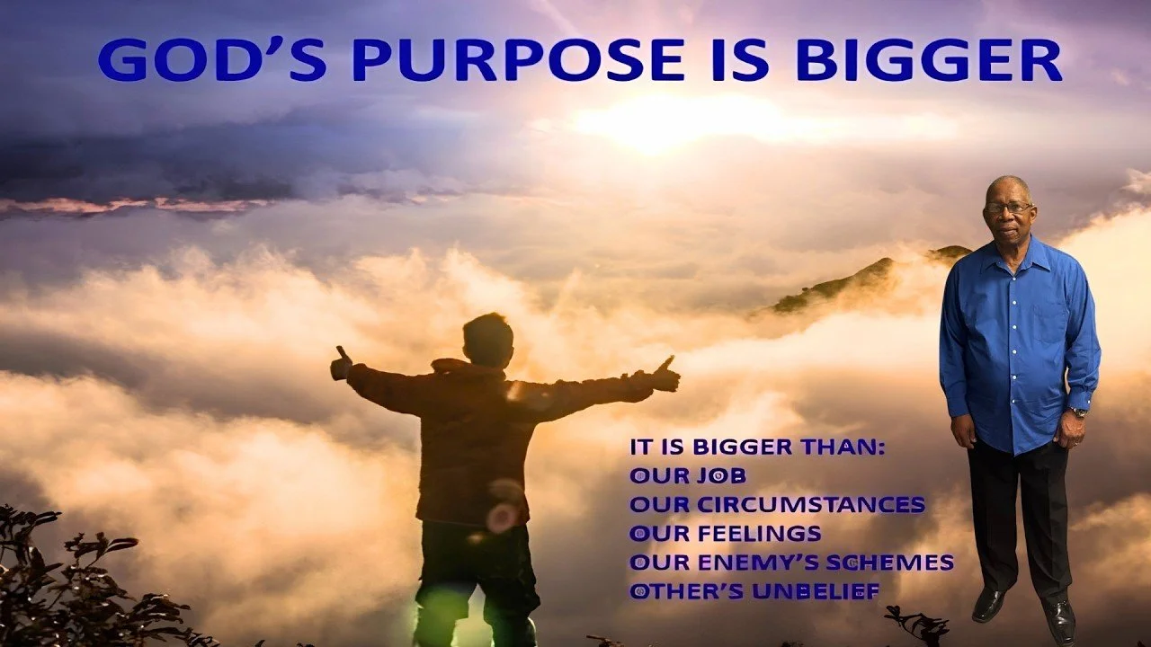 God's Purpose is Bigger
