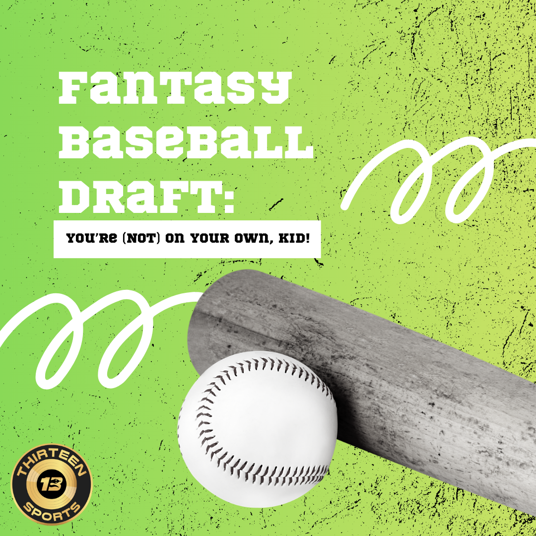 Fantasy Baseball Draft: You’re (Not) On Your Own, Kid
