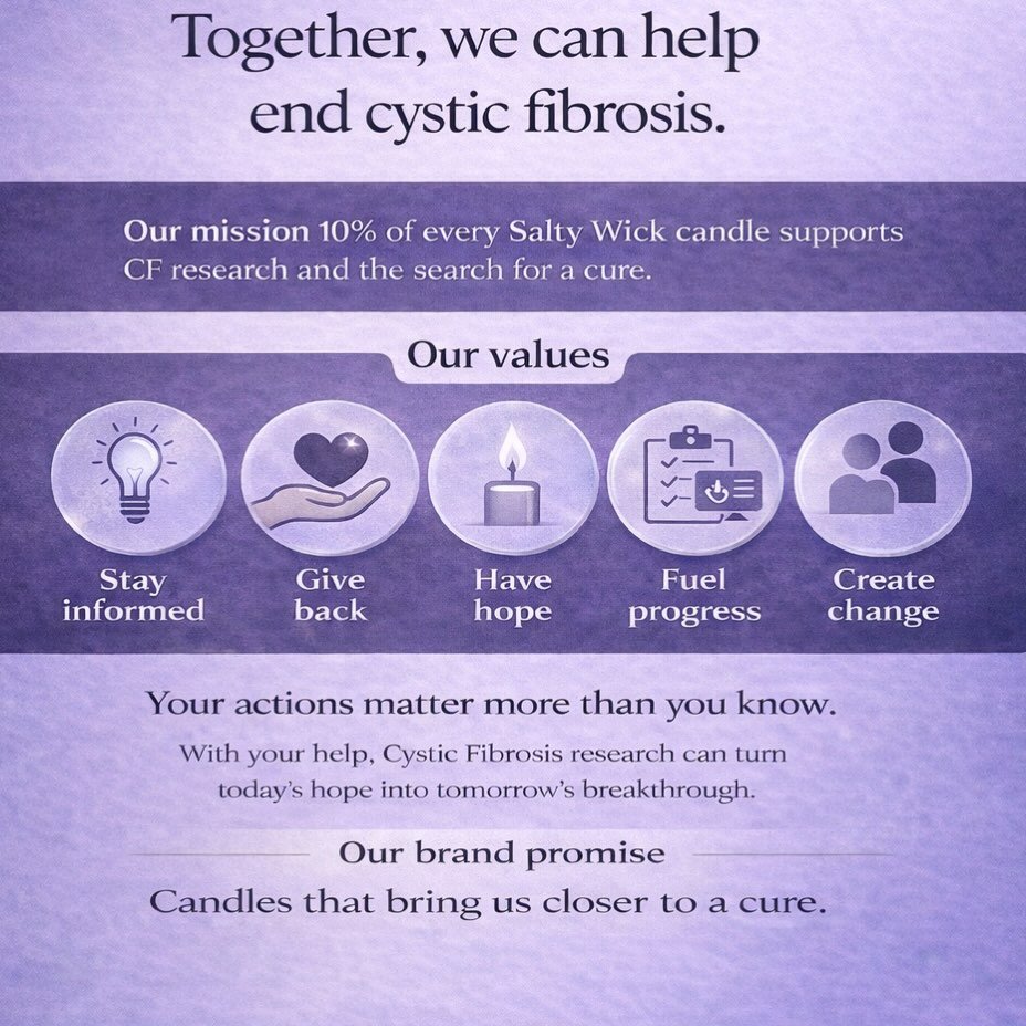 Hope is built slowly and together.

Every day, researchers are working toward better treatments and a future closer to a cure for Cystic Fibrosis. Staying informed and choosing to support that work truly matters.

When you light a candle from The Sal