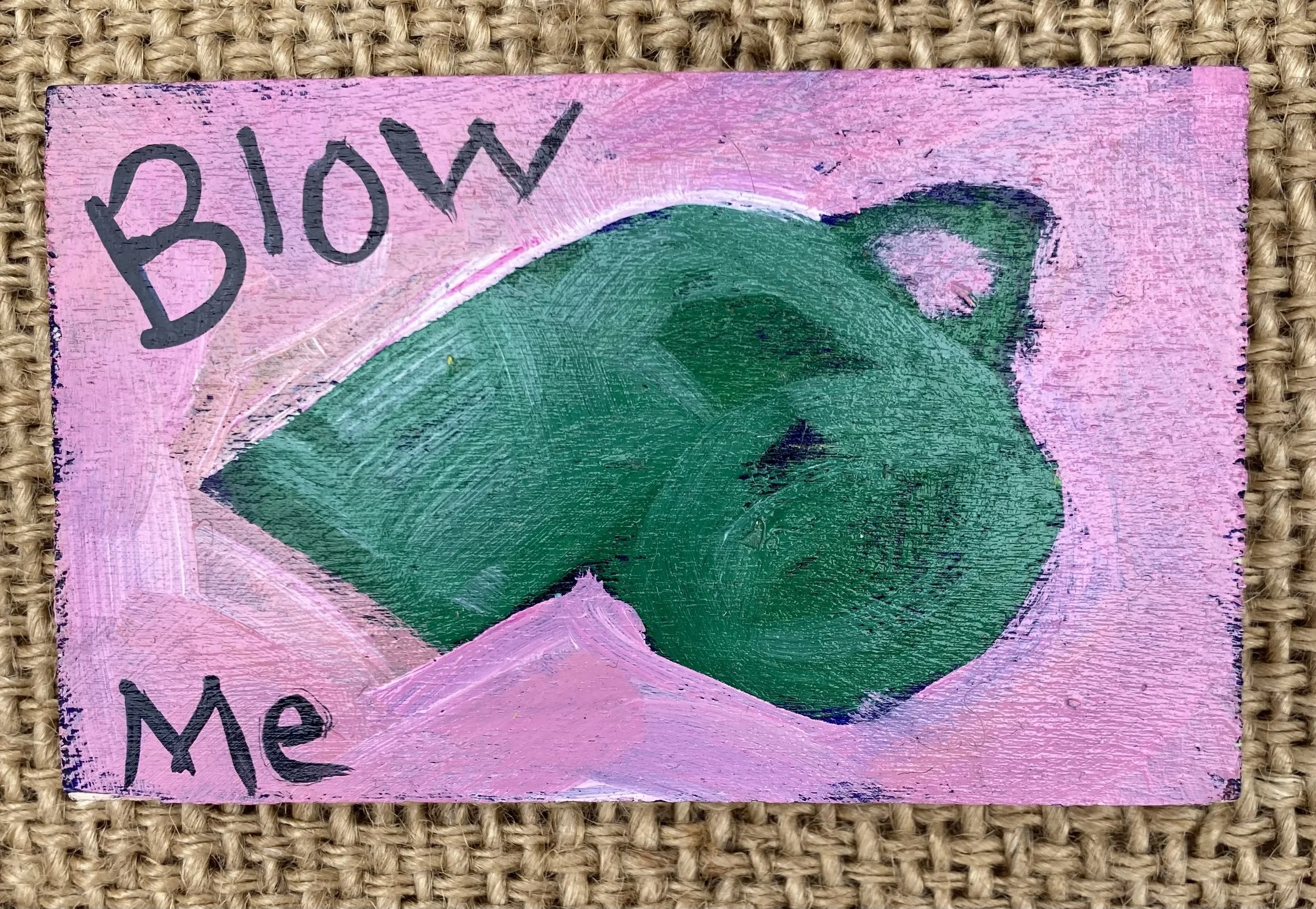 Blow Me 2 1/2x4 inches $35