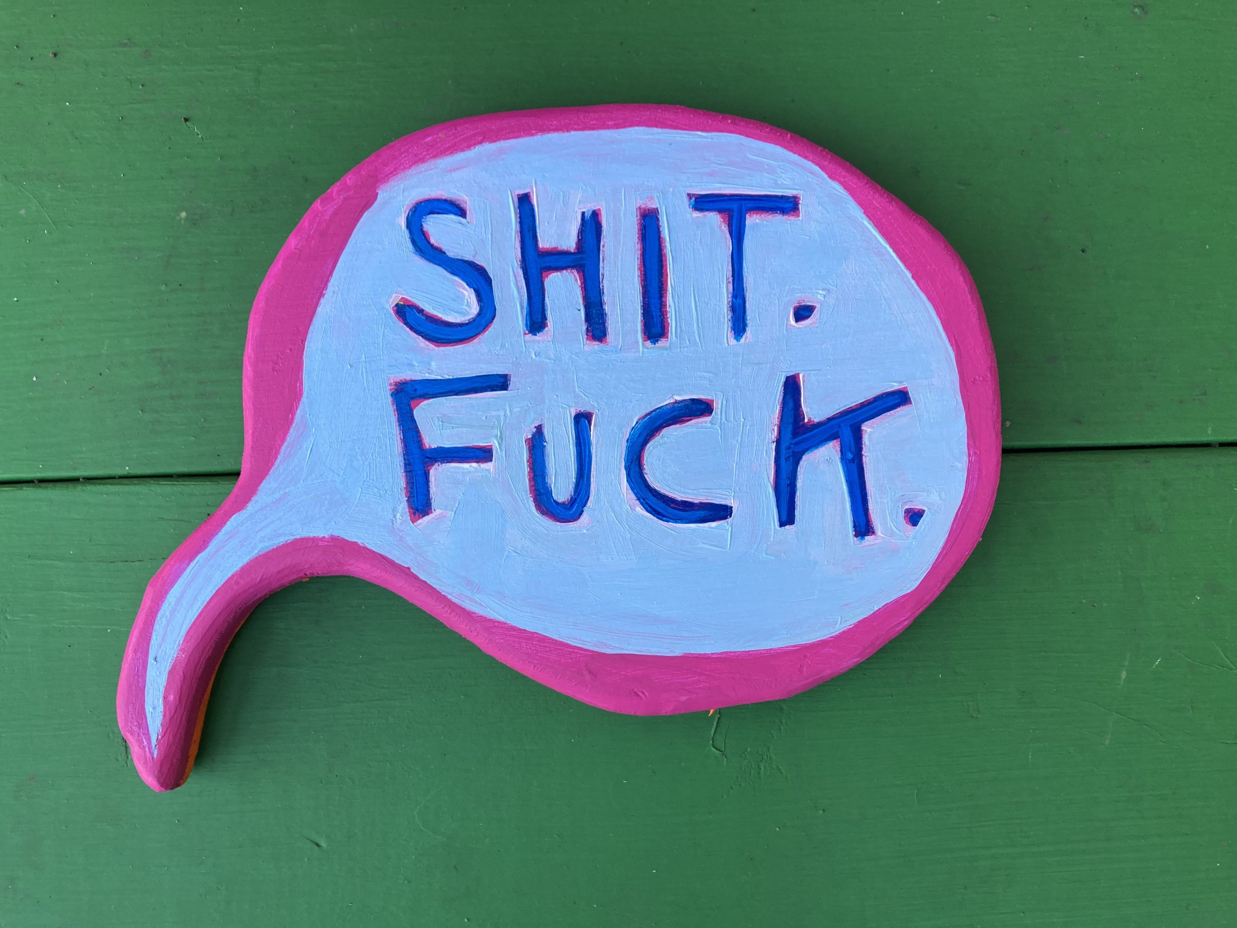 Shit Fuck and Only Two Words I need double sided speech bubble 8x7