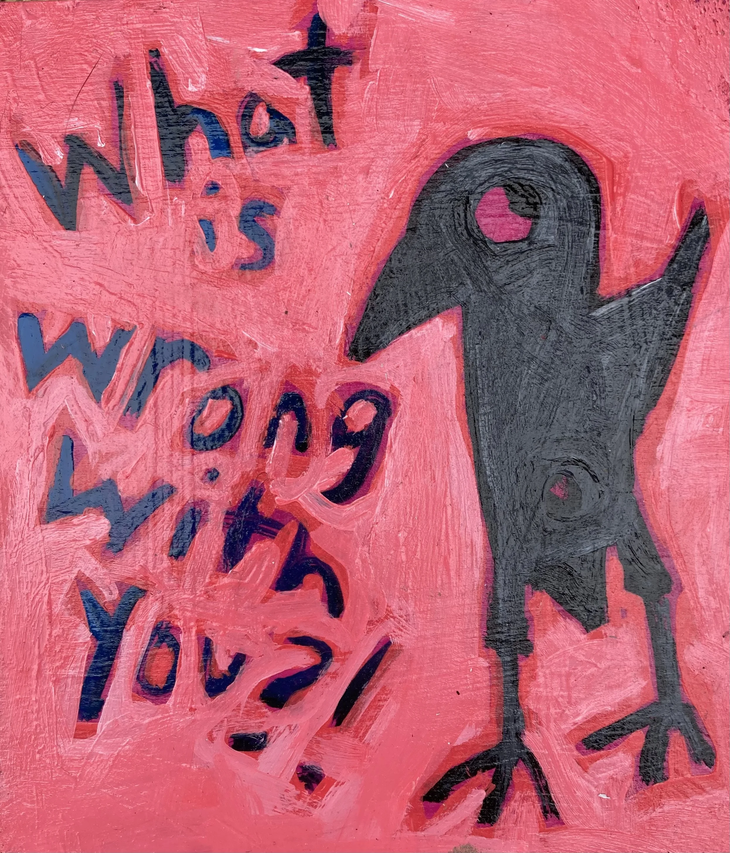 What is Wrong with You?! 4 1/2x5 $40