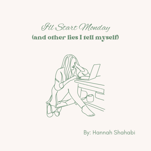 I’ll Start Monday (And Other Lies I Tell Myself).