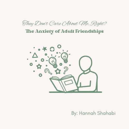 They Don’t Care About Me, Right? The Anxiety of Adult Friendships.