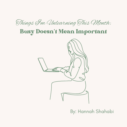 Things I’m Unlearning This Month: Busy Doesn’t Mean Important