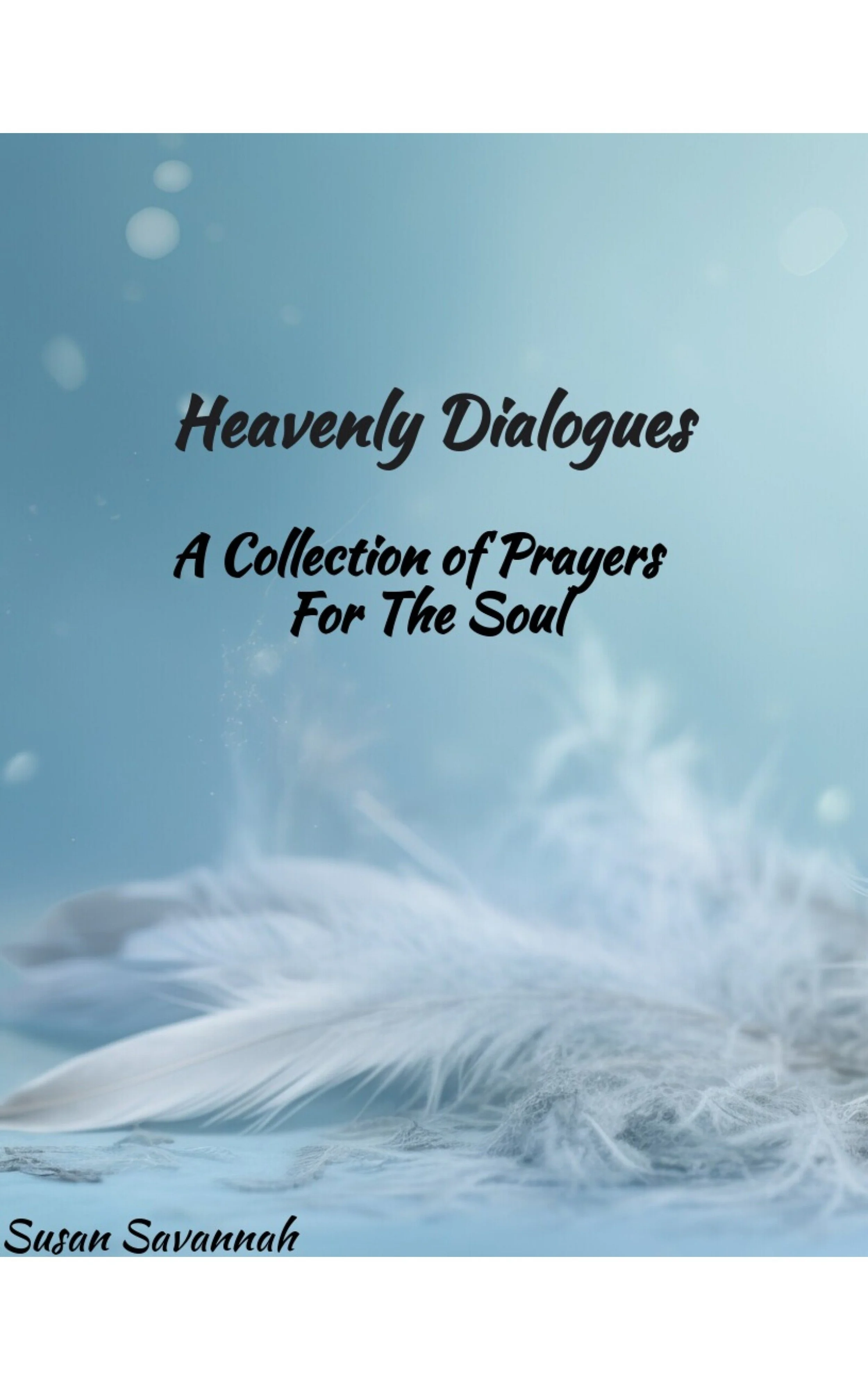 Book cover titled 'Heavenly Dialogues: A Collection of Prayers for the Soul' with a background of a light blue sky, floating feathers, and soft glowing light.