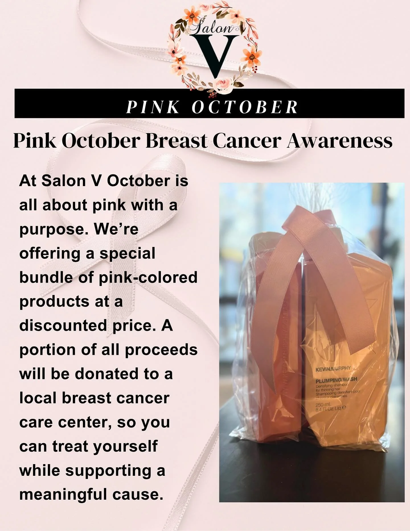 🎀 October is Pink with a Purpose at Salon V🎀

This month, we&rsquo;re offering a special bundle of pink Kevin Murphy products at a discounted price. A portion of all proceeds will be donated to a local breast cancer care center, so treat yourself w
