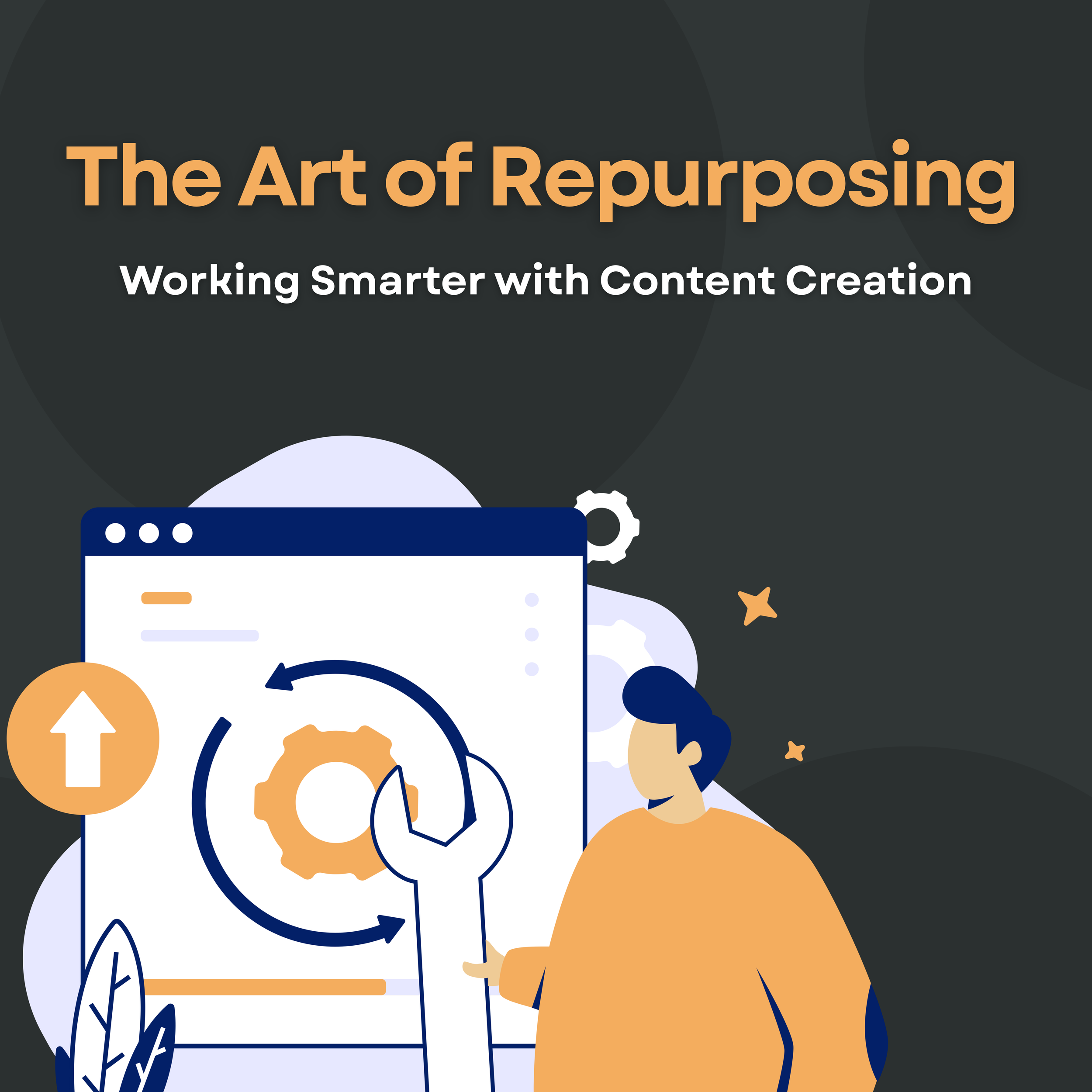The Art of Repurposing: Working Smarter with Content Creation