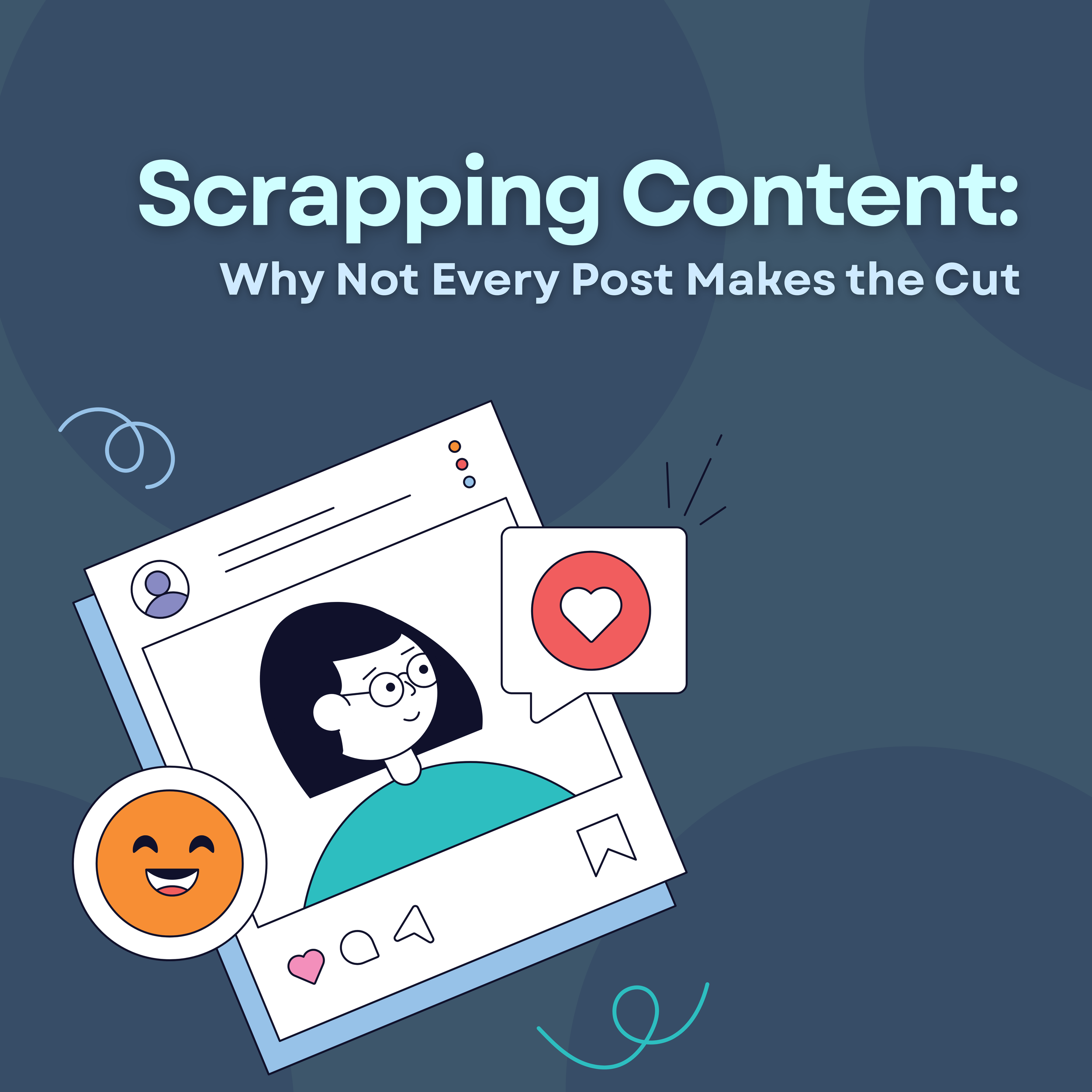 Scrapping Content: Why Not Every Post Makes the Cut