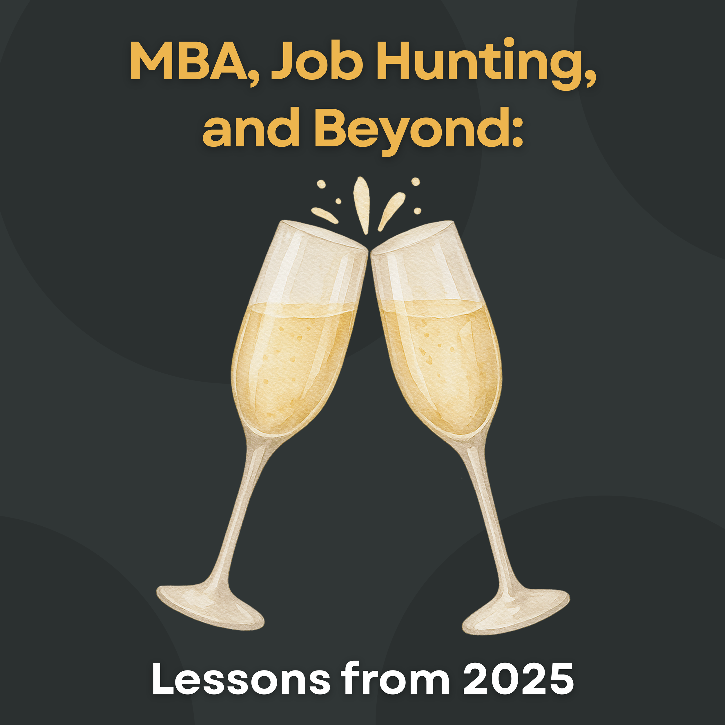 MBA, Job Hunting, and Beyond: Lessons from 2025