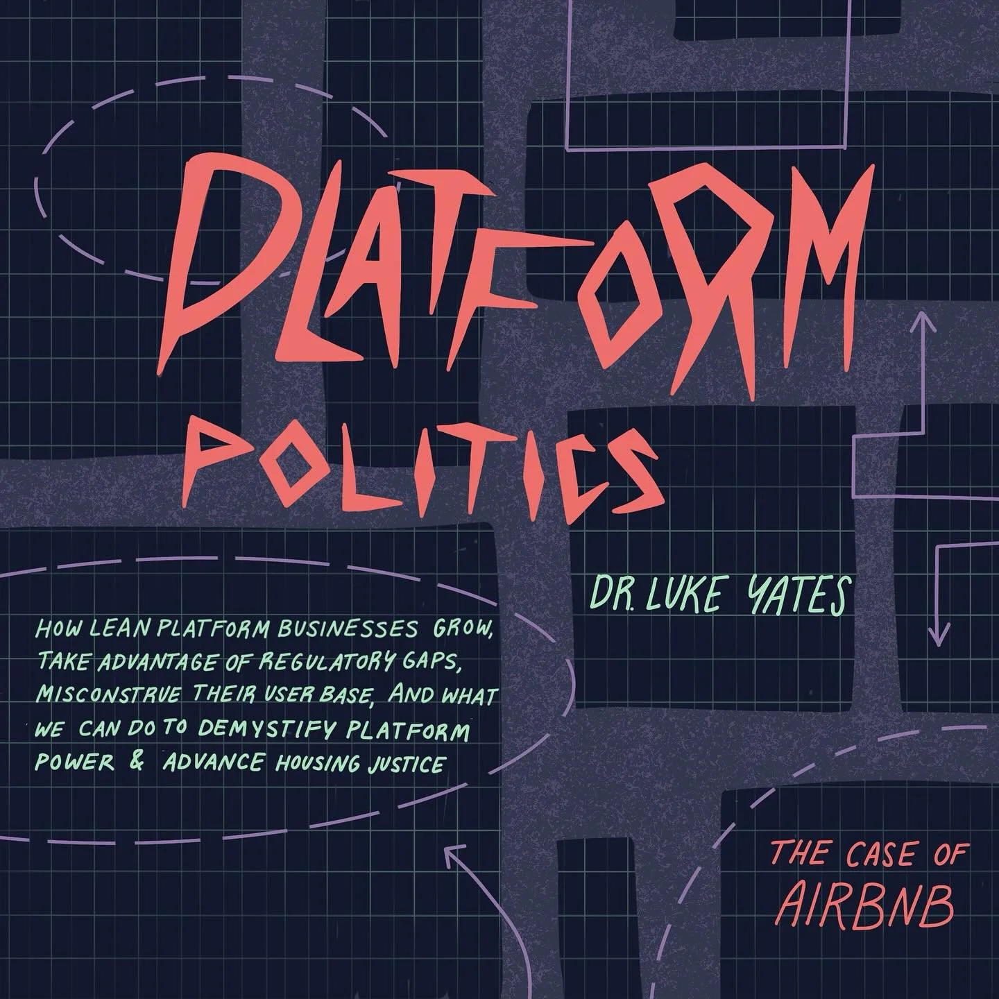 How did we get to this point with a market oversaturated by short-term housing? How do lean platform strategies function?

Platform Politics by Dr. Luke Yates explains the tactics that these platforms use to avoid regulations and curate narratives th