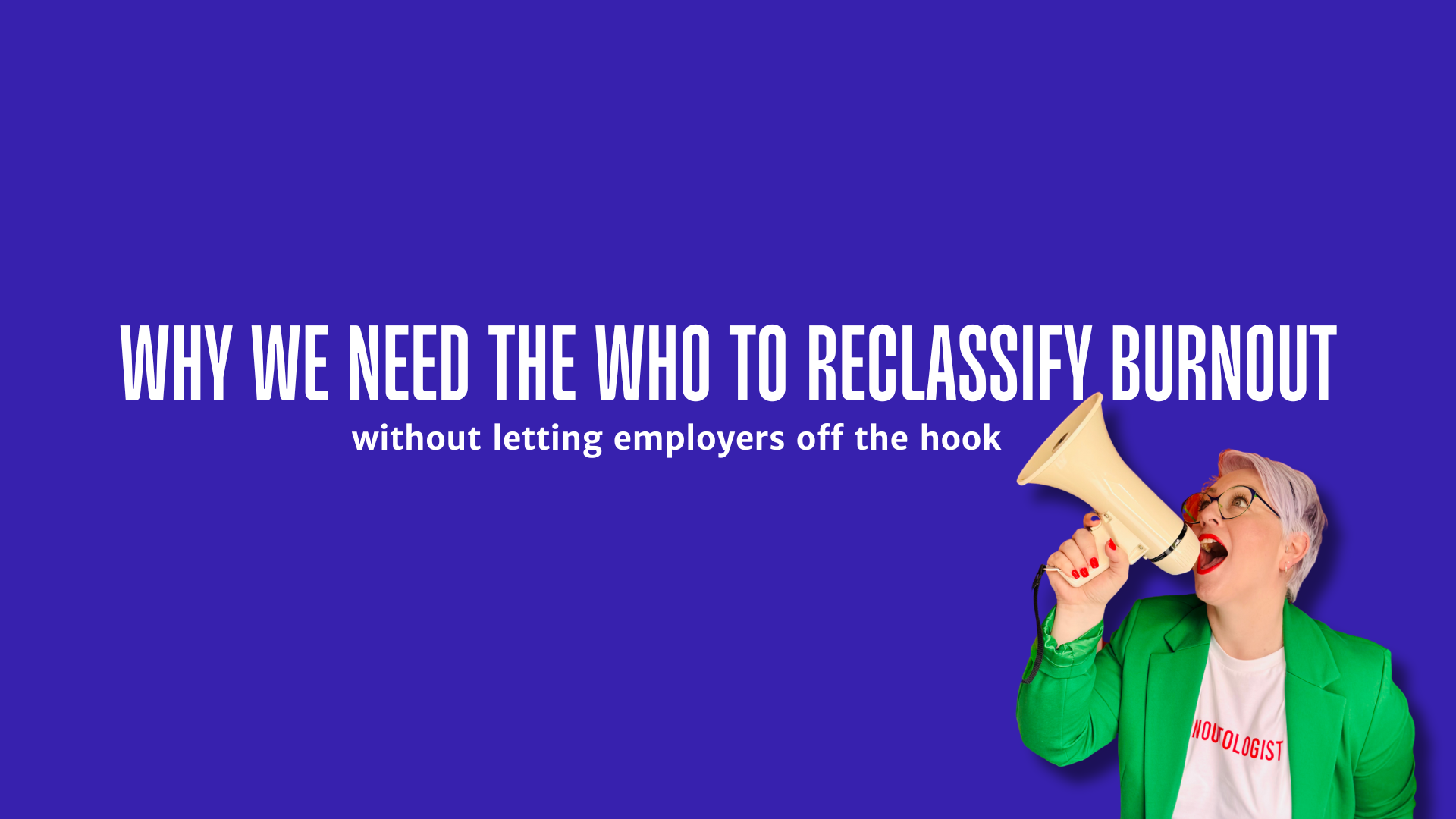 Why We Need the WHO to Reclassify Burnout — Without Letting Employers Off the Hook