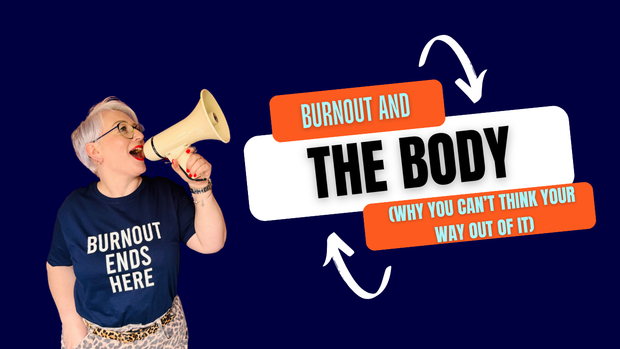 Burnout and the Body: Why You Can’t Think Your Way Out