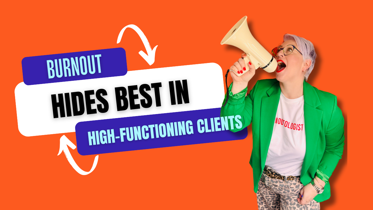 Burnout Hides Best in High-Functioning Clients