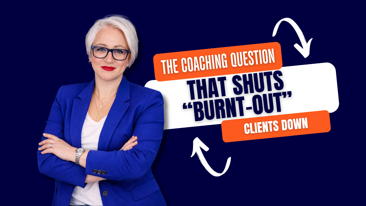 The Coaching Question That Shuts “Burnt-Out” Clients Down.
