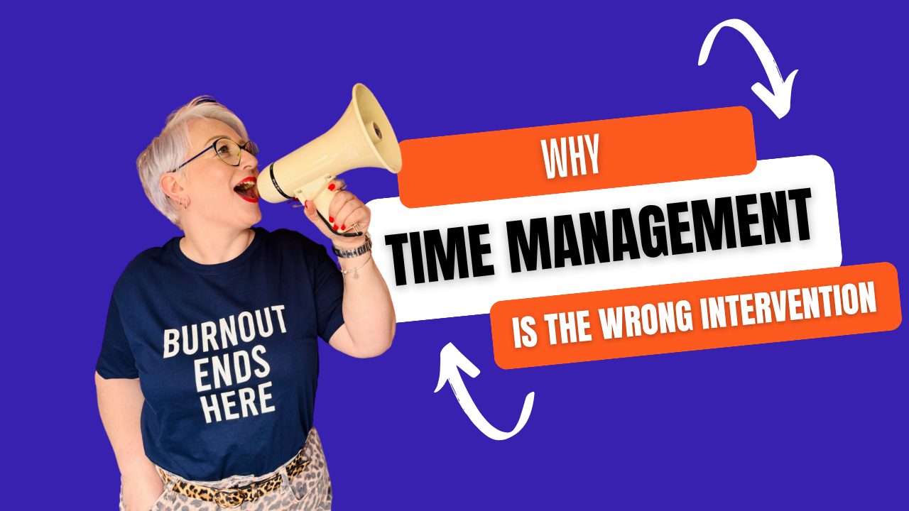Why Time Management Is the Wrong Intervention.