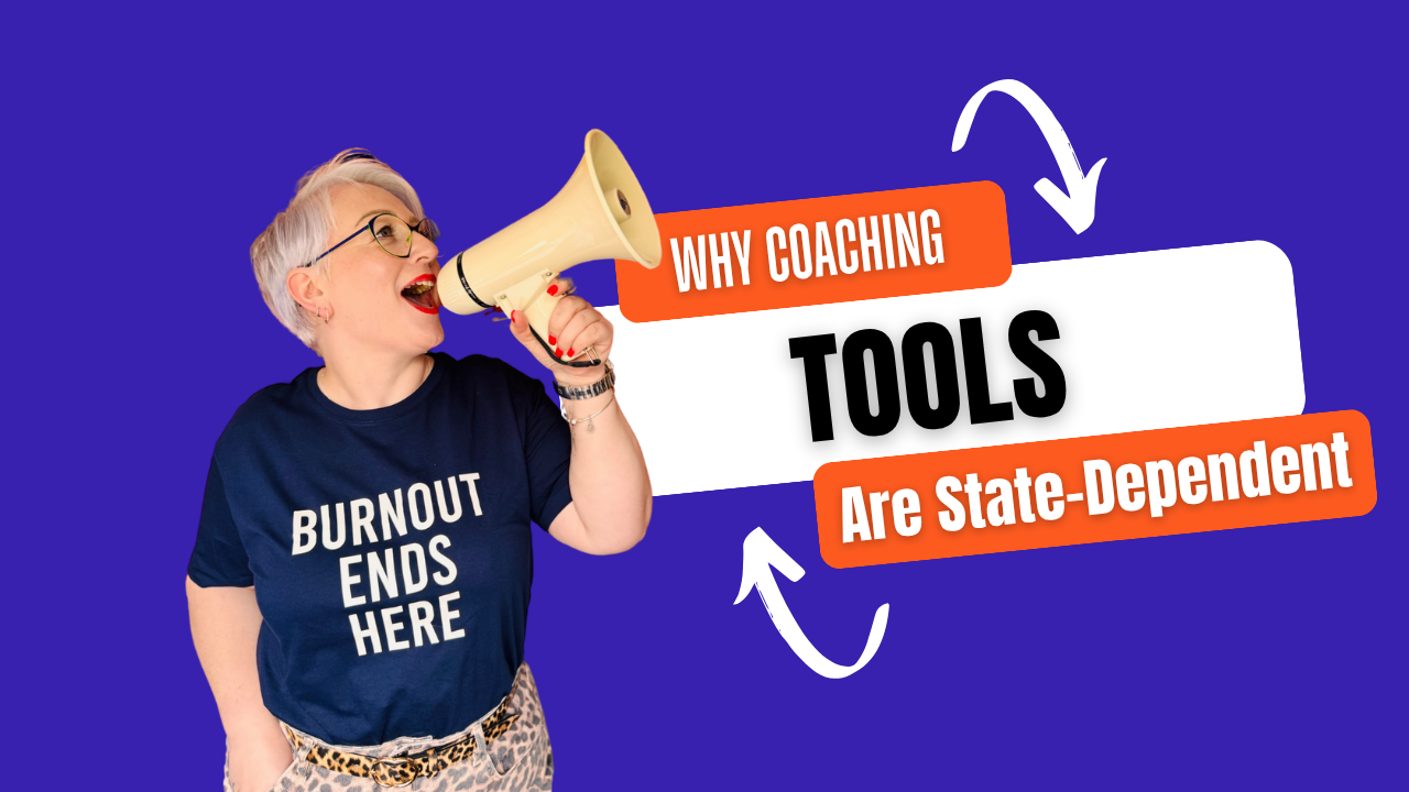 Why Coaching Tools Are State-Dependent.